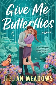Give Me Butterflies A Grumpy Sunshine Rom Com with Slow Burn Chemistry and Found Family Oaks Sisters, 1