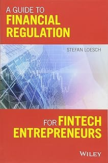 A Guide to Financial Regulation for Fintech Entrepreneurs