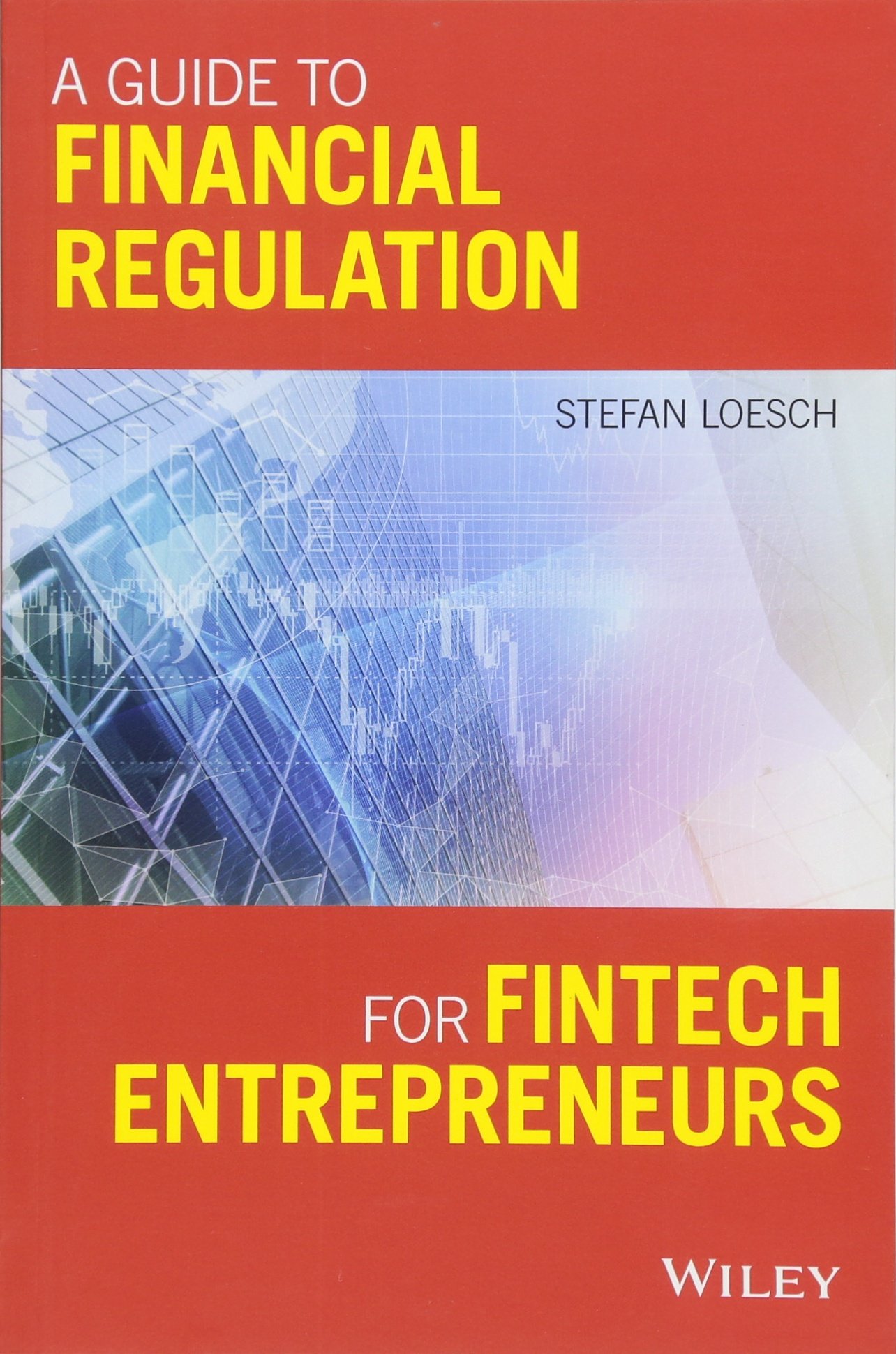 A Guide to Financial Regulation for Fintech Entrepreneurs Paperback – 27 April 2018
