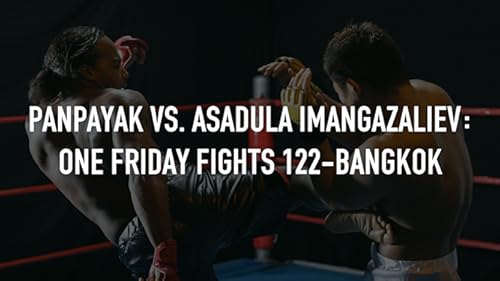 Panpayak vs. Asadula Imangazaliev: ONE Friday Fights 122-Bangkok