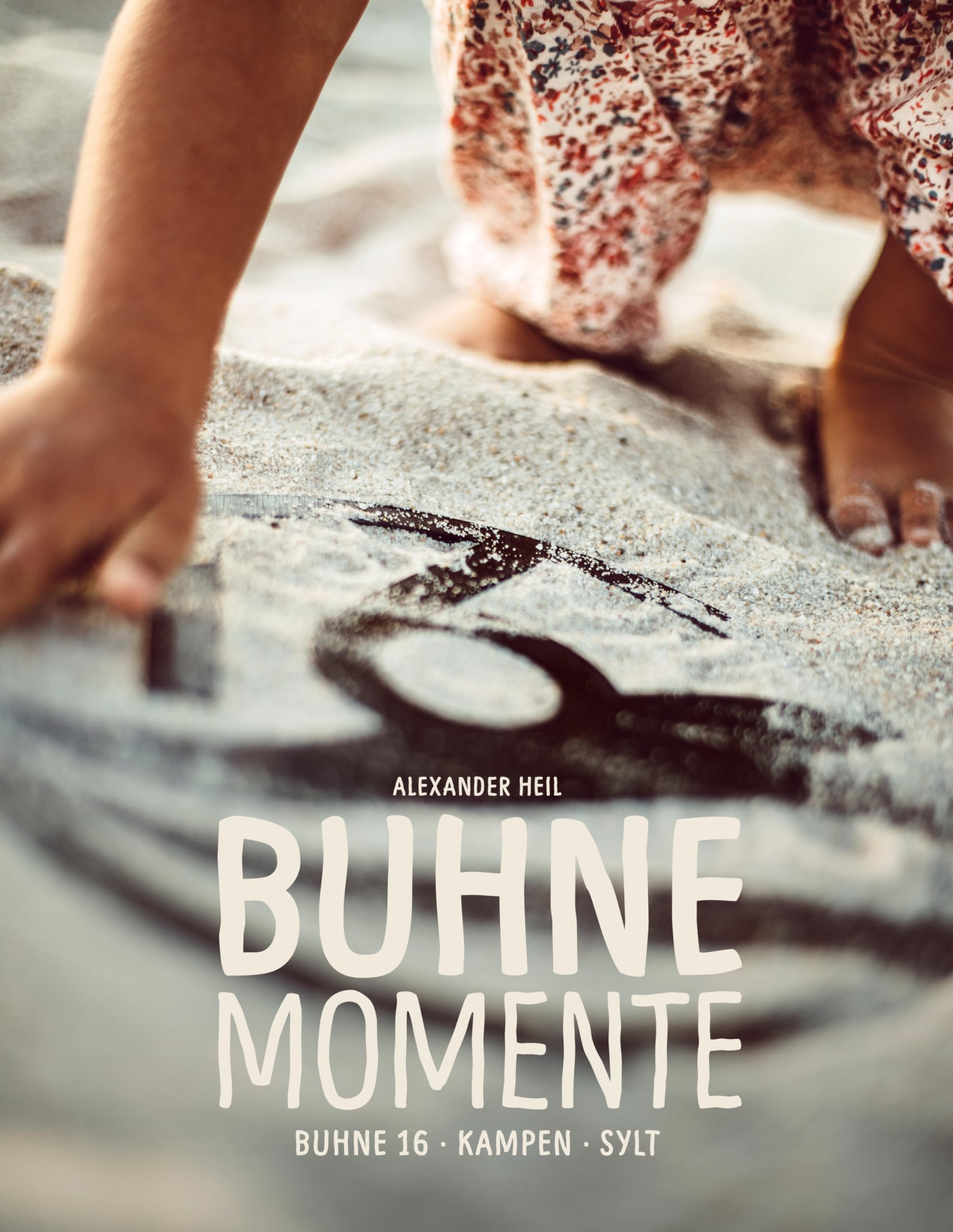 Buhne Momente - Der Sylt-Bildband über die Buhne 16, Deutschlands berühmtester Strandbar
