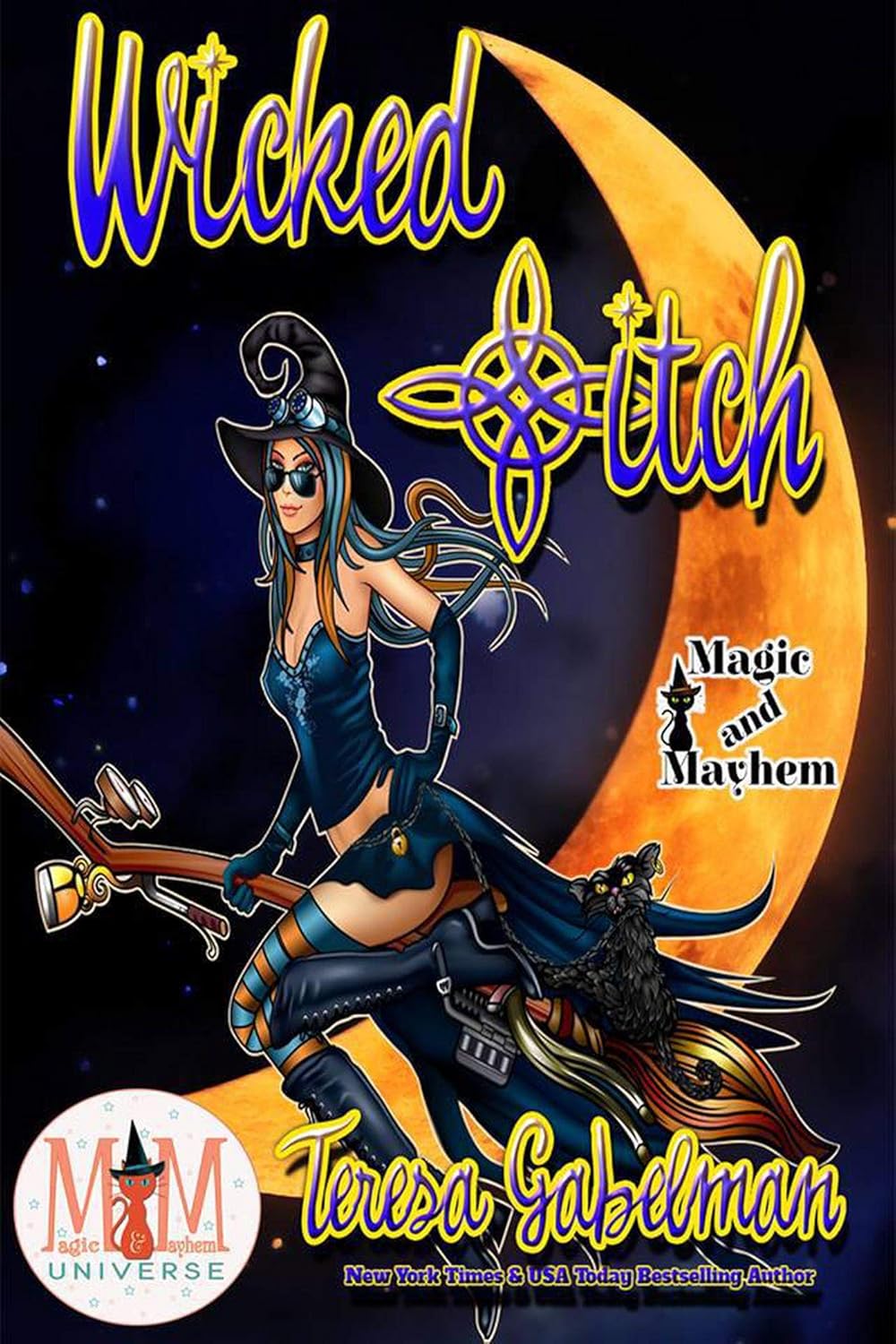 Wicked *itch: Magic and Mayhem Universe (Wicked Series Book 1)