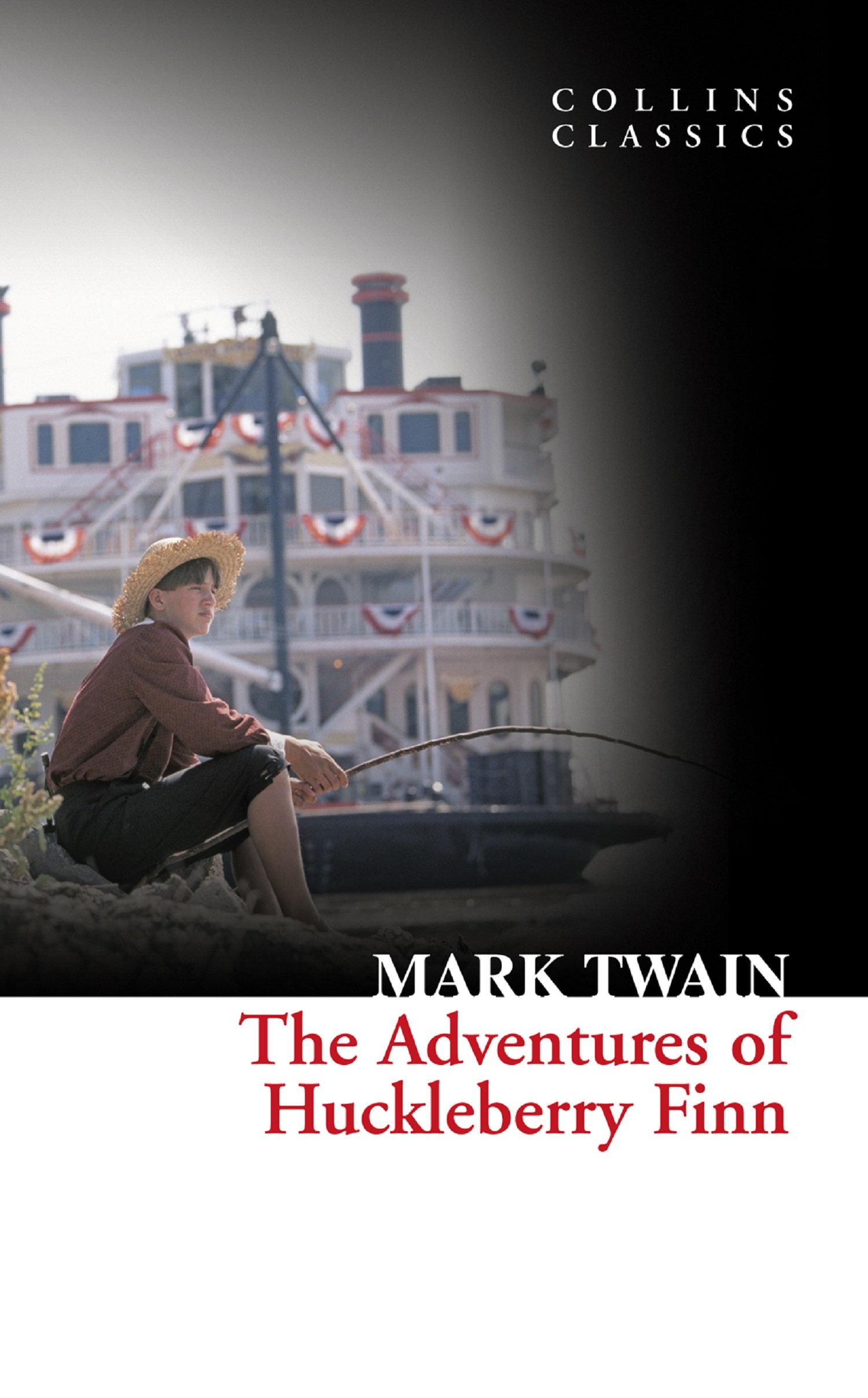 The Adventures Of Huckleberry Finn: A Great American Classic About the Quest for Freedom (Collins Classics)