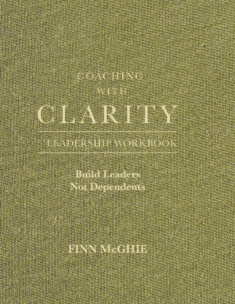 Coaching With Clarity: The Leadership Workbook