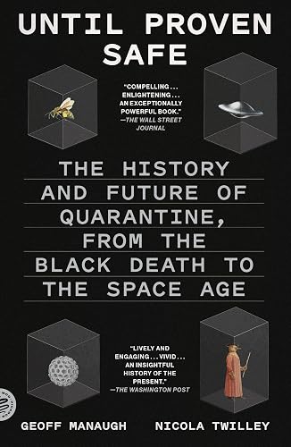 Until Proven Safe: The History and Future of Quarantine, from the Black Death to the Space Age