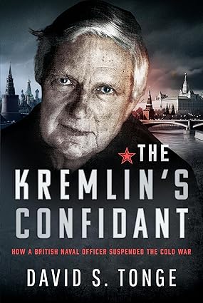 The Kremlin's Confidant: How a British Naval Officer Suspended the Cold War-Wow! eBook