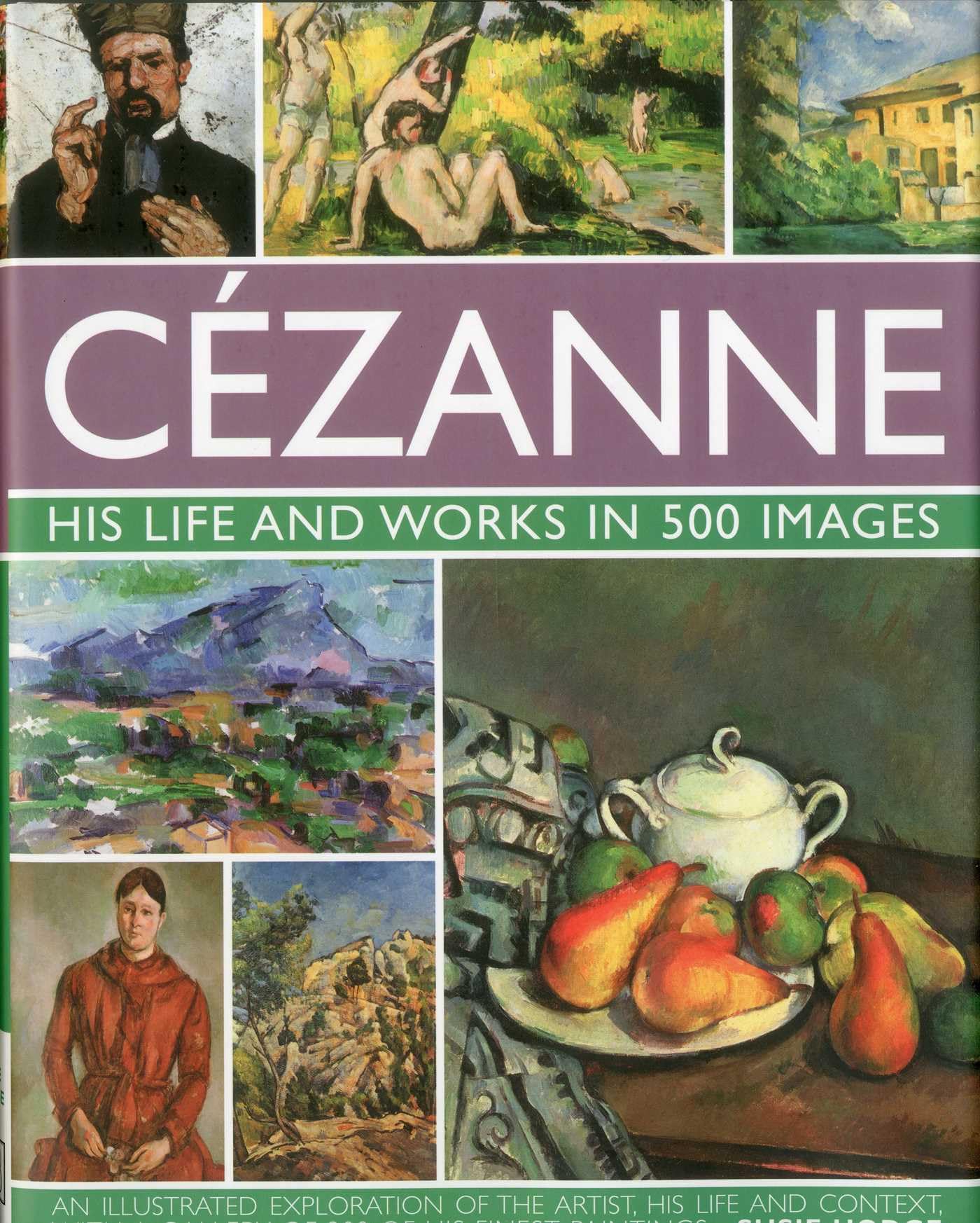 Cezanne: An Illustrated Exploration of the Artist, His Life and Context, with a Gallery of 300 of His Finest Paintings (Great Artists)