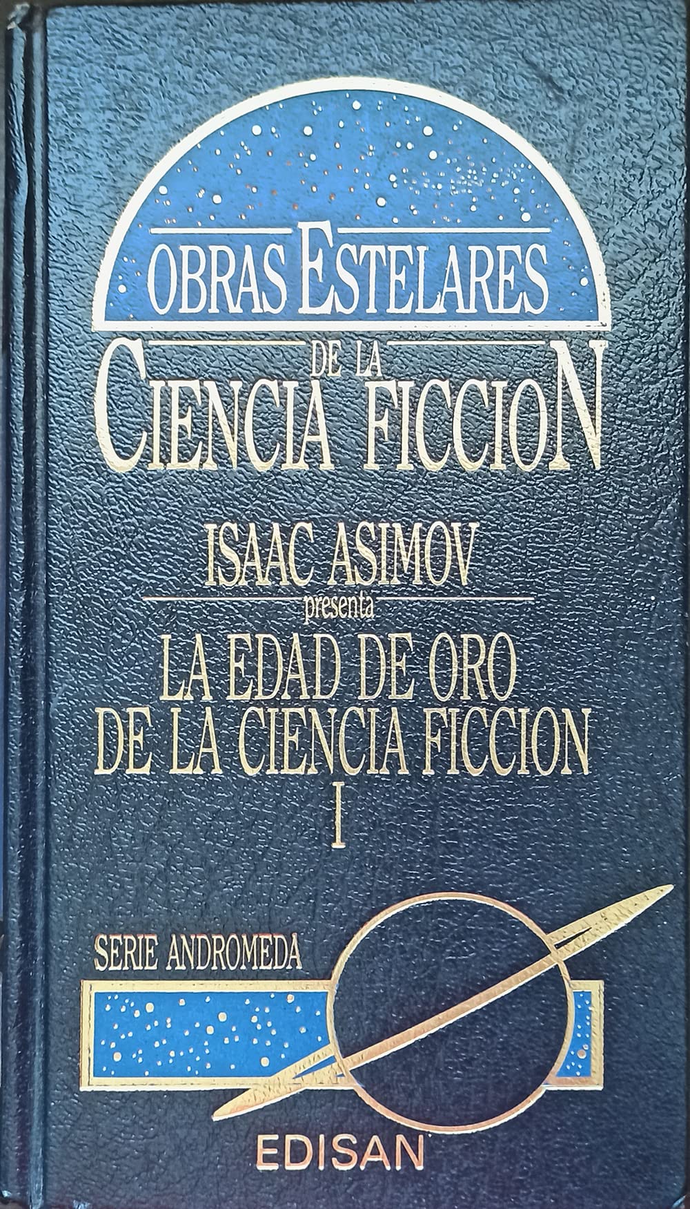 LA EDAD DE ORO DE LA CIENCIA FICCION I presentada por Isaac Asimov