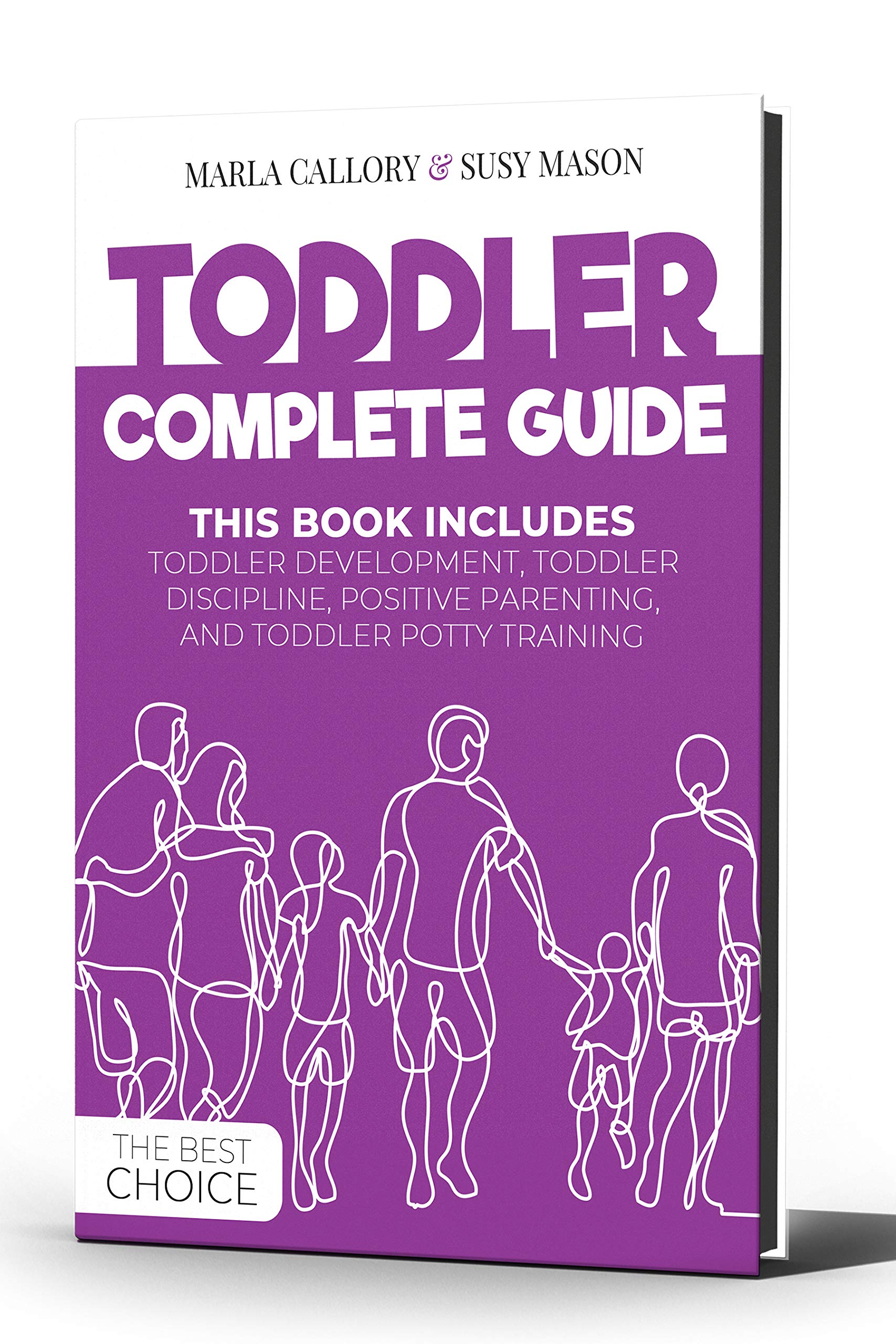 TODDLER COMPLETE GUIDE: THIS BOOK INCLUDES: TODDLER DEVELOPMENT, TODDLER DISCIPLINE, POSITIVE PARENTING, AND TODDLER POTTY... 
