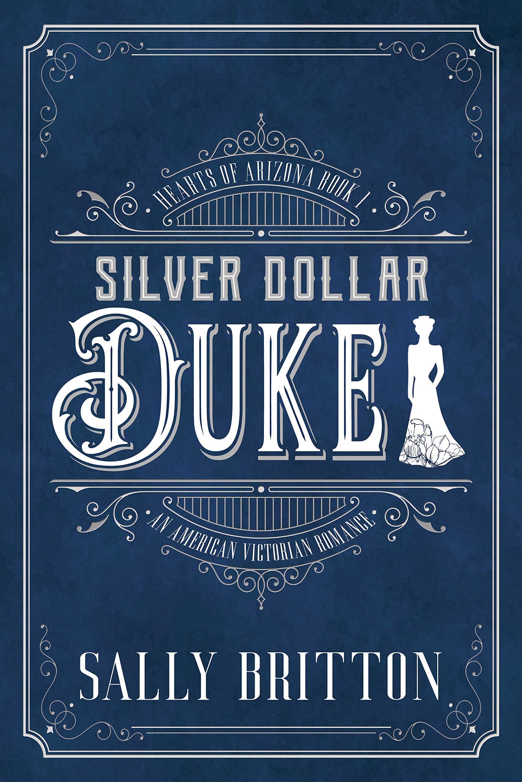 Silver Dollar Duke: An American Victorian Romance (Hearts of Arizona, Book 1)