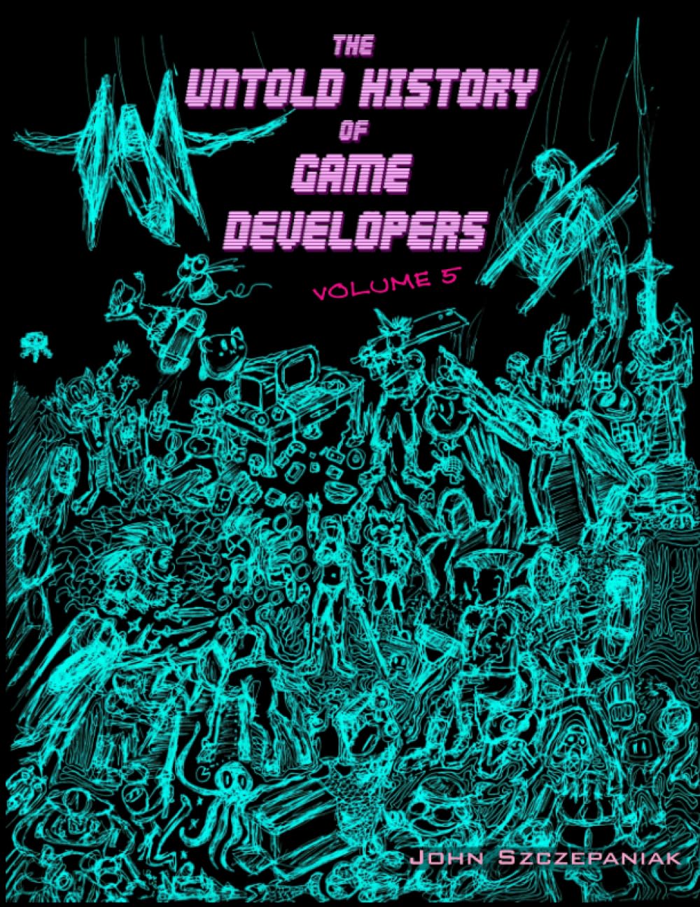 The Untold History of Game Developers: Volume 5