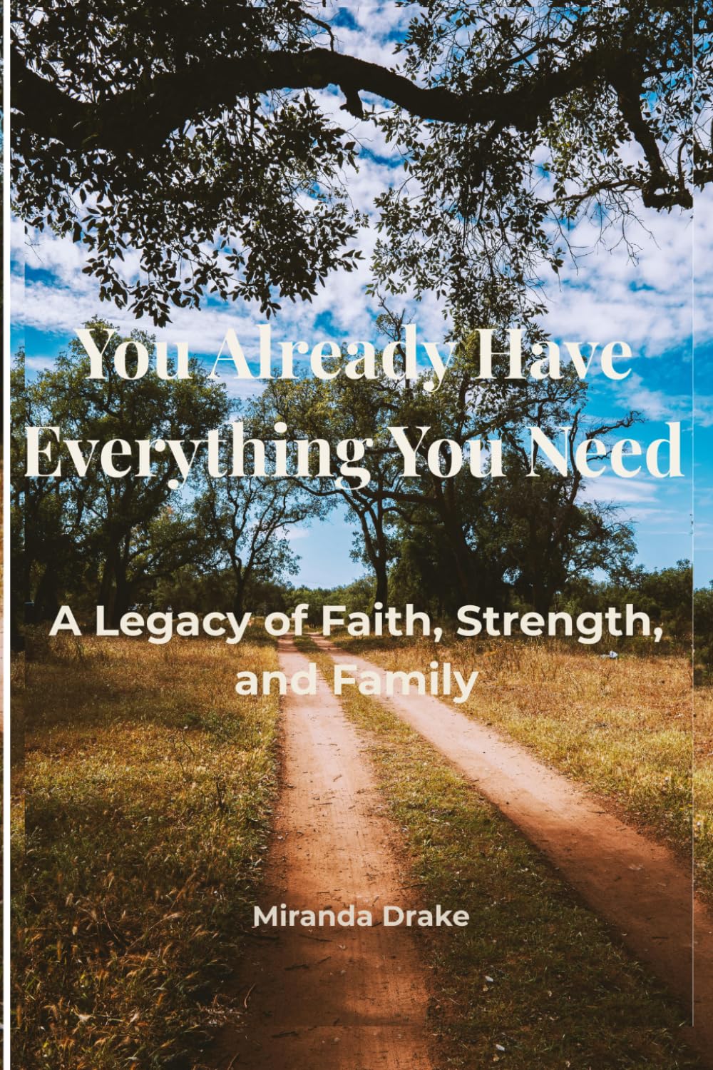 You Already Have Everything You Need: A Legacy of Faith, Strength, and Family