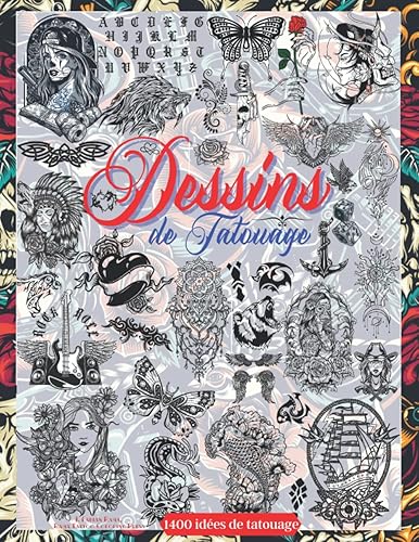 Dessins de Tatouage: Plus de 1400 Dessins de Tatouage Pour de Vrais Tatoueurs, Professionnels et Amateurs. Des Dessins de Tatouage Originaux et ... Idée et Inspiration Pour un Tatouage.