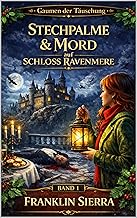 Stechpalme & Mord auf Schloss Ravenmere: Ein kulinarischer Reise-Krimi zum Wohlfühlen (Die Gaumen-der-Täuschung-Krimireihe 1)