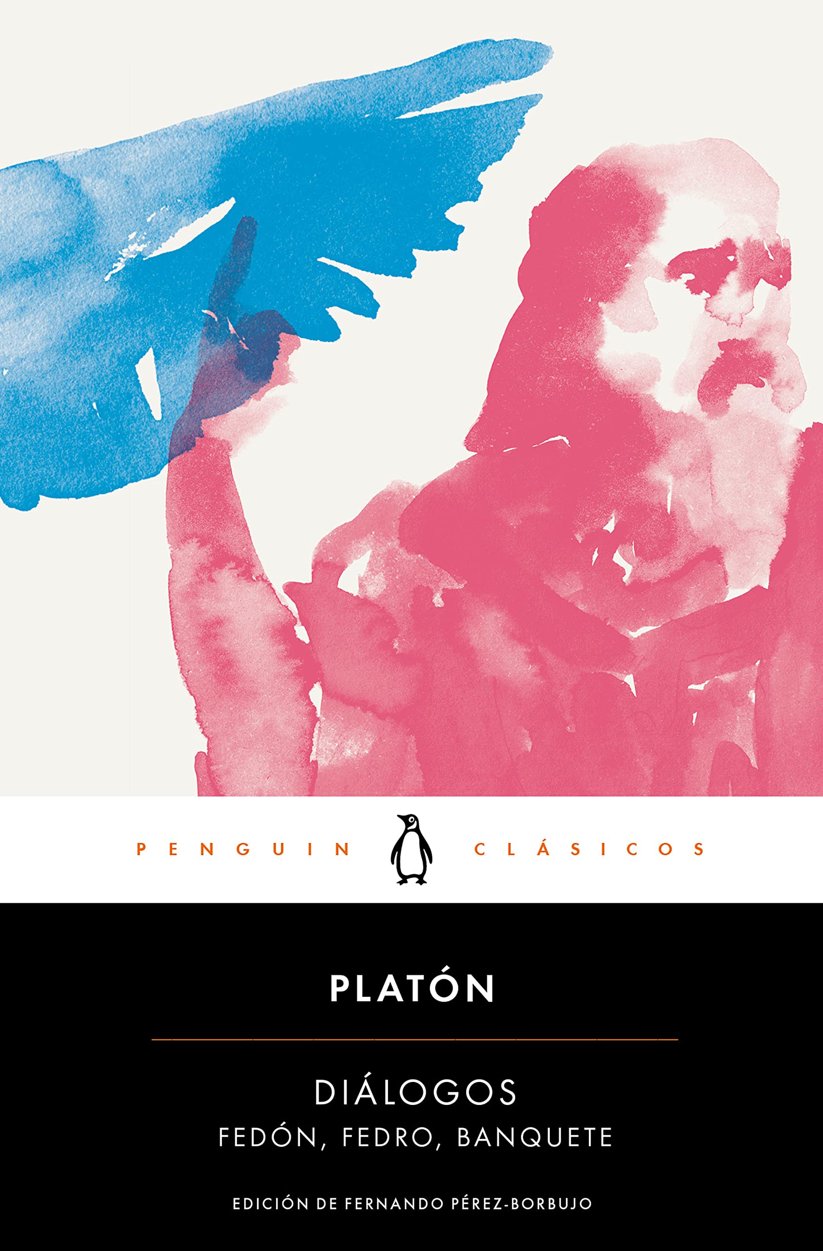 Diálogos. Banquete, Fedro, Fedón / Dialogues: Symposium, Phaedo, Phaedrus: Banquete, Fedro, Fedón/ Symposium, Phaedo, Phaedrus (Penguin Clásicos)