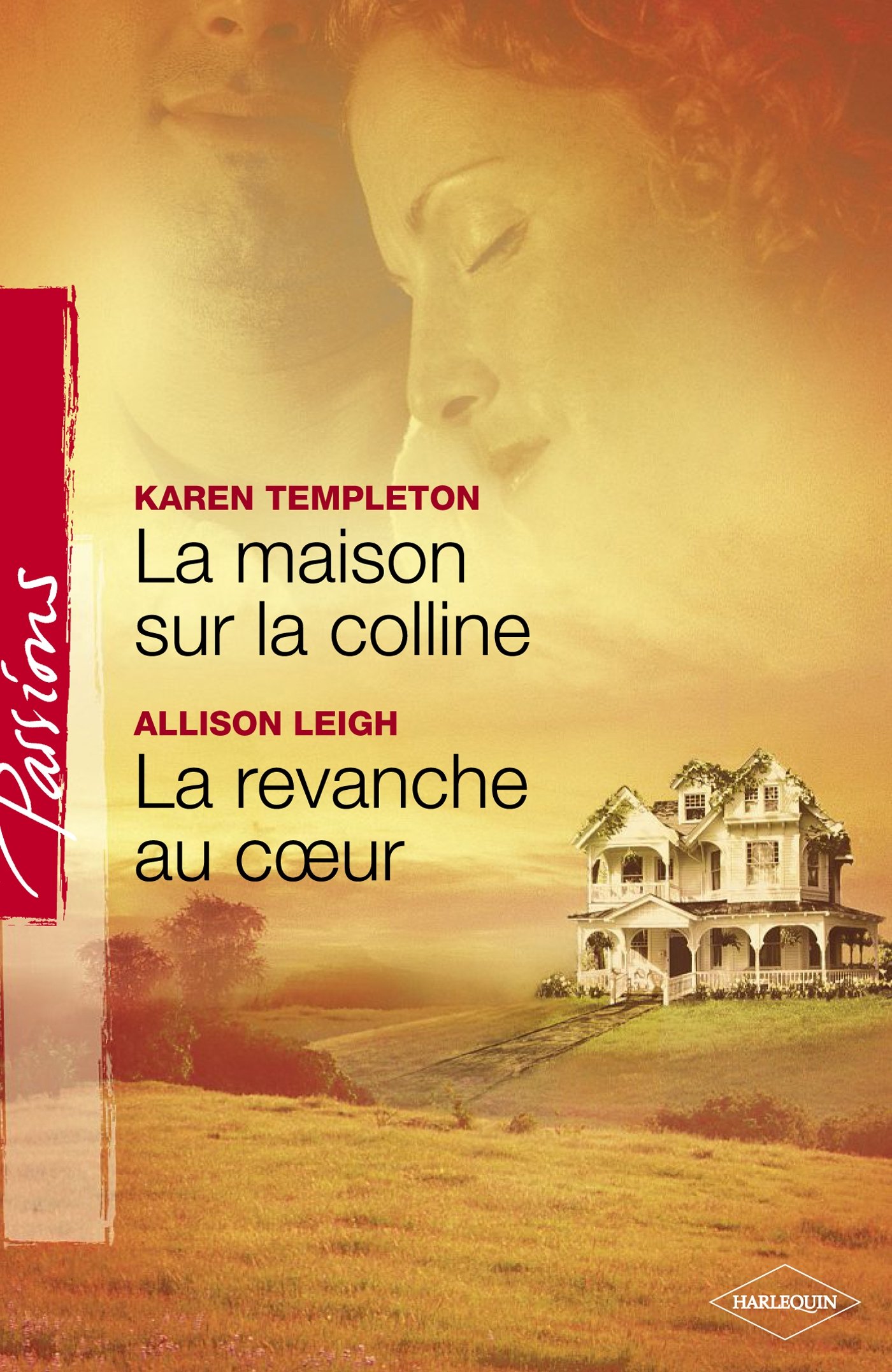 La maison sur la colline - La revanche au coeur (Harlequin Passions) (French Edition)
