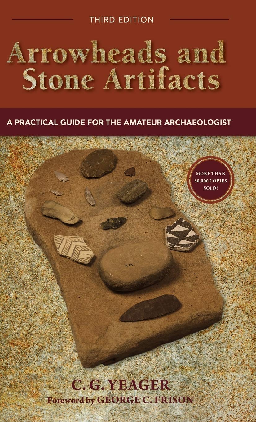 Arrowheads and Stone Artifacts, Third Edition: A Practical Guide for the Amateur Archaeologist (The Pruett Series)