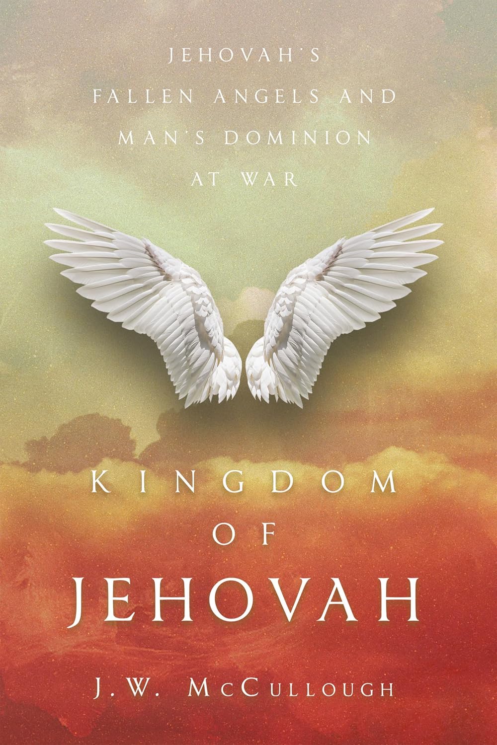 Kingdom Of Jehovah Jehovah s Fallen Angels And Man s Dominion At War kingdom-of-jehovah-jehovah-s-fallen-angels-and-man-s-dominion-at-war