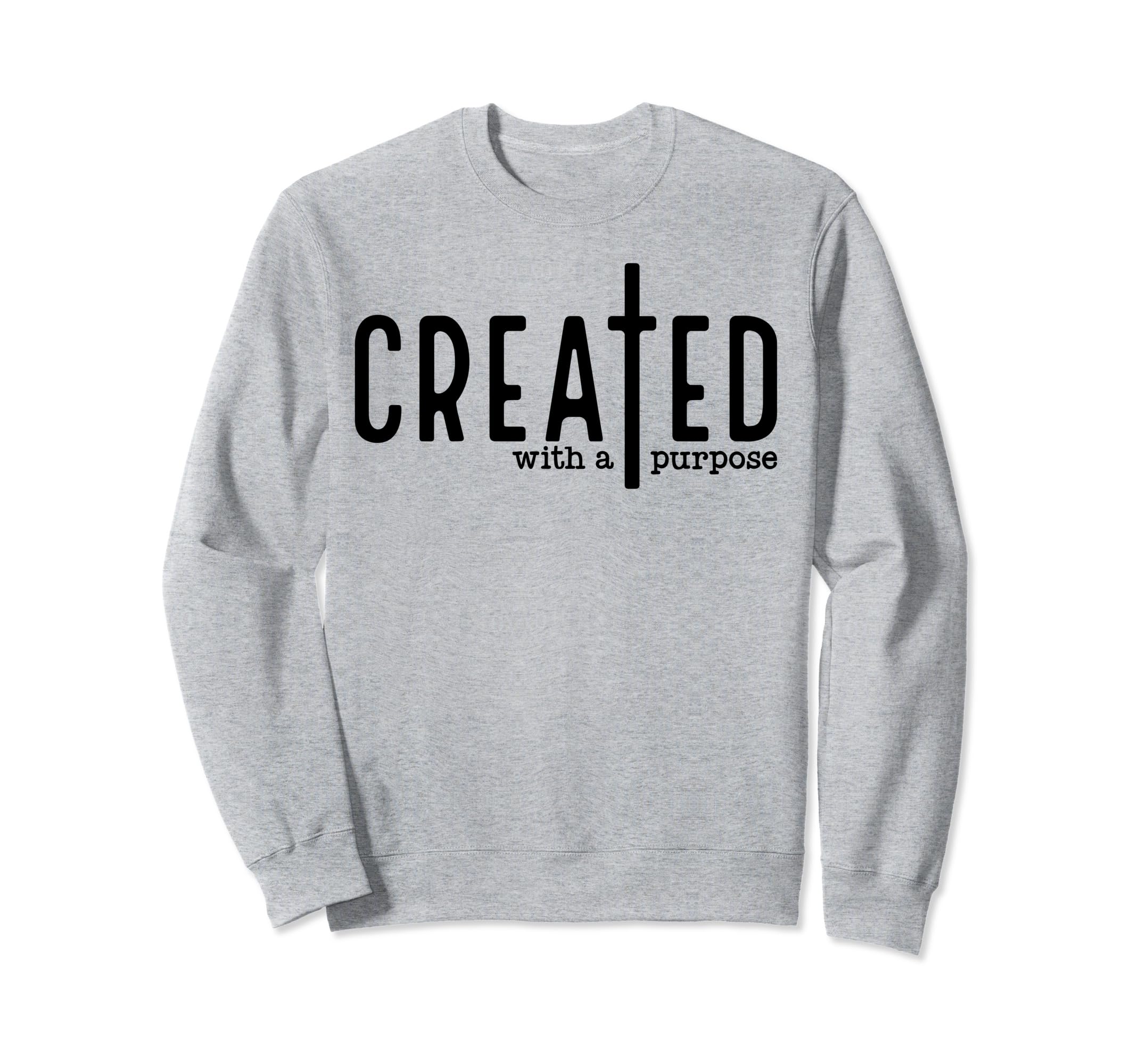Created With A Purpose Sweatshirt