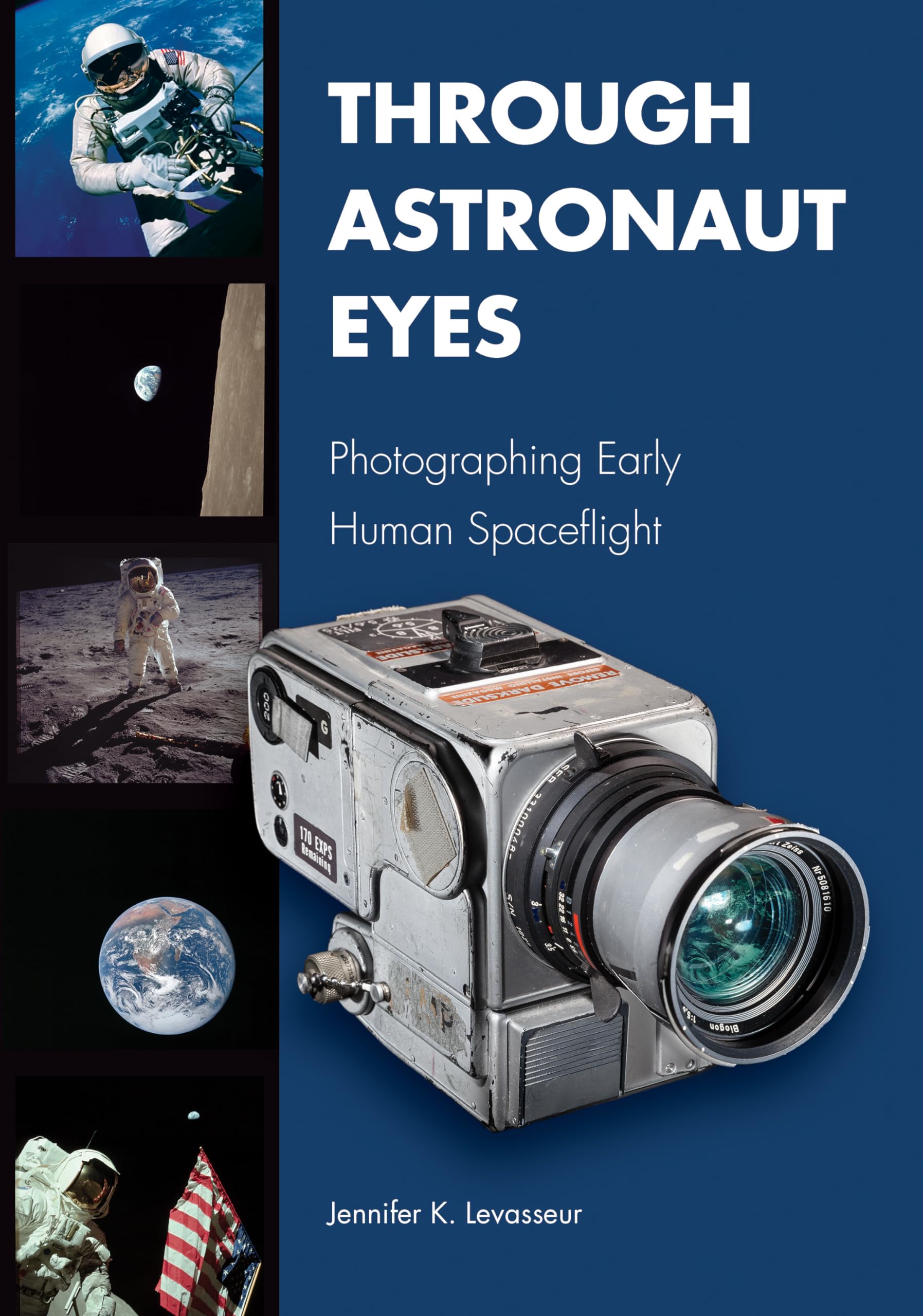 Buy Through Astronaut Eyes: Photographing Early Human Spaceflight (Purdue Studies in Aeronautics and Astronautics) — BookShops.in
