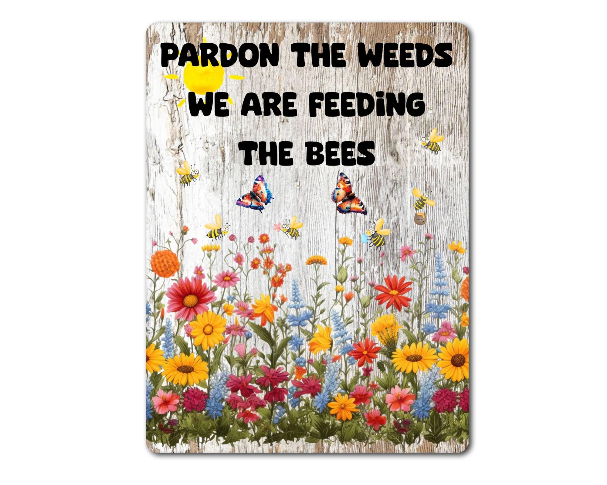 Decalarama Garden Metal Sign Gift – Pardon The Weeds We Are Feeding The Bees - Family Fun Gardening Novelty Aluminium Present