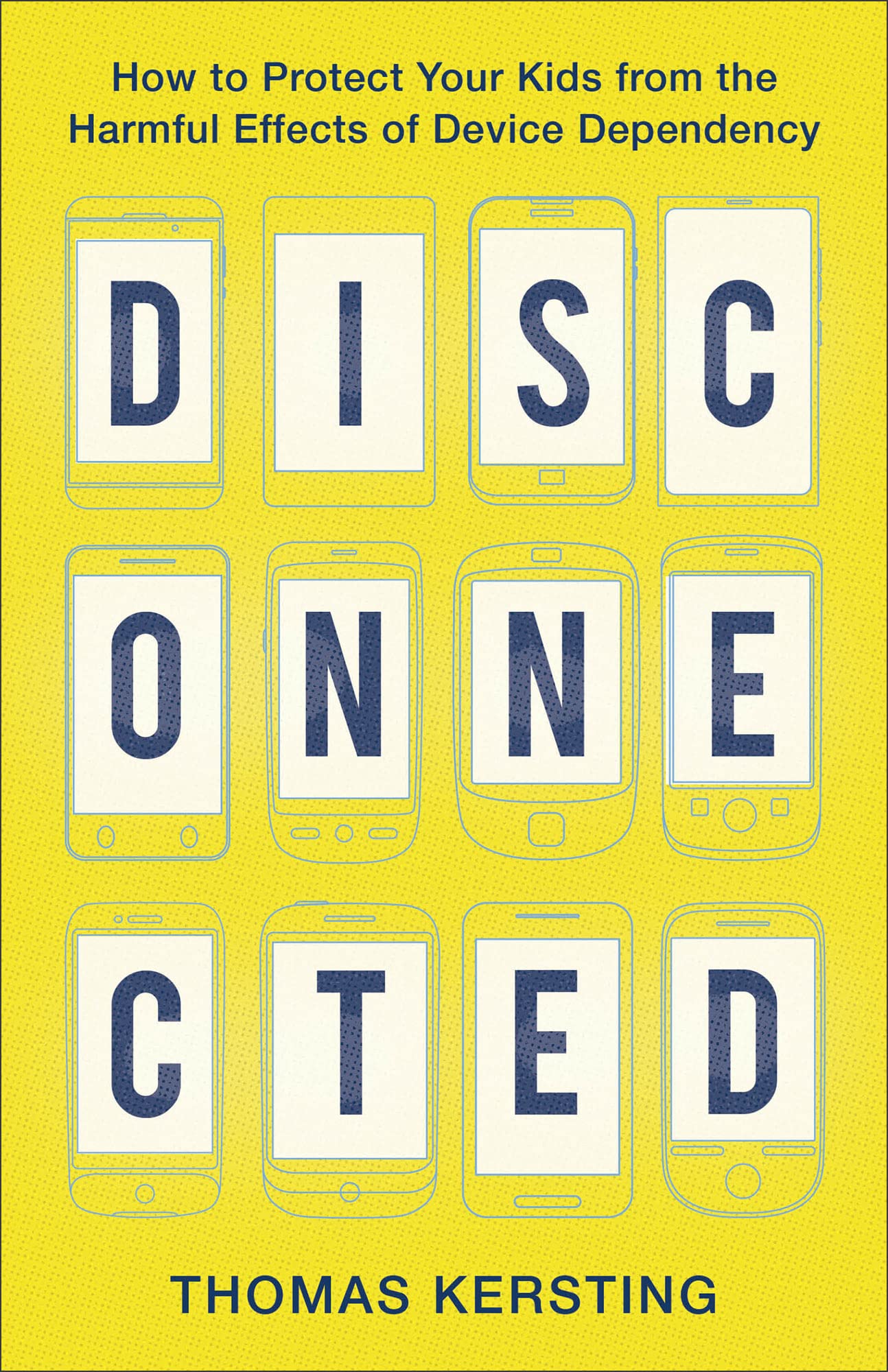 Disconnected: How to Protect Your Kids from the Harmful Effects of Device Dependency Paperback – August 4, 2020