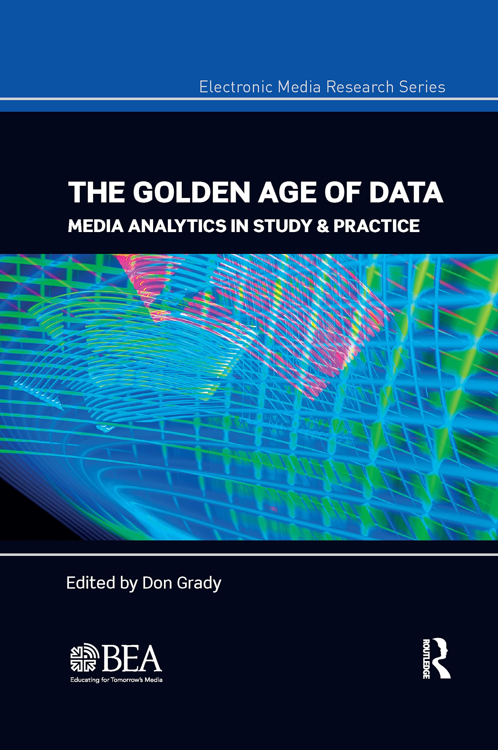 The Golden Age of Data (Electronic Media Research Series)