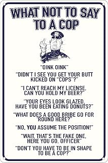 What Not To Say To A Cop 12" x 8" Funny Tin Sign Inappropriate Humor Law Enforcement Blue Lives Gag Gift Garage Bar Man Cave Home Decor