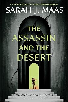 The Assassin and the Desert A Throne of Glass Novella