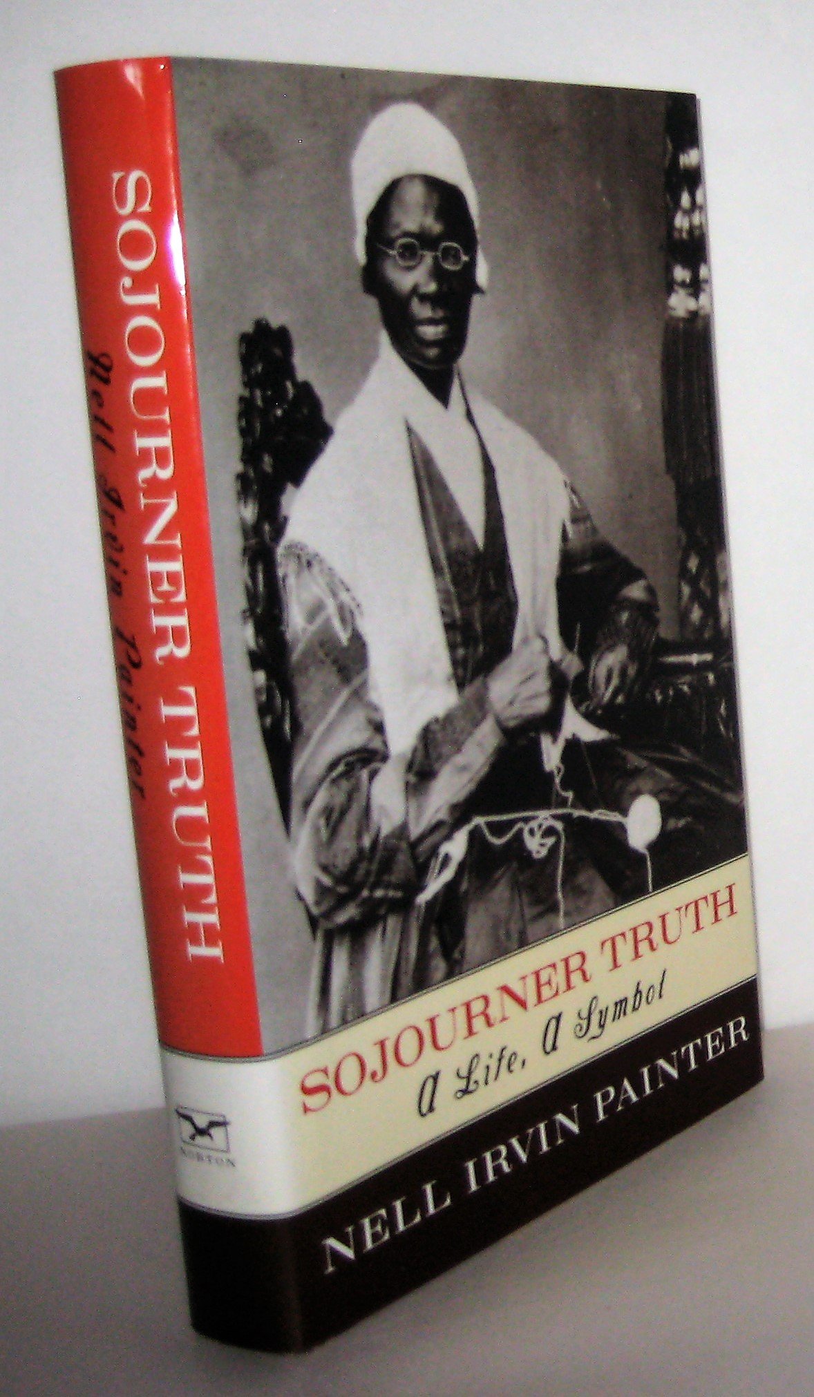 Sojourner Truth: A Life, a Symbol: Painter, Nell Irvin: 9780393027396: Amazon.com: Books