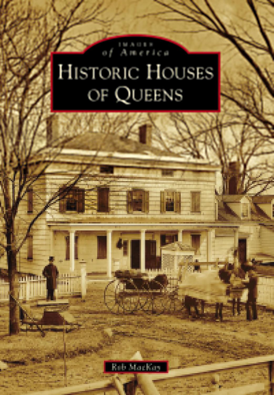 Historic Houses of Queens (Images of America)