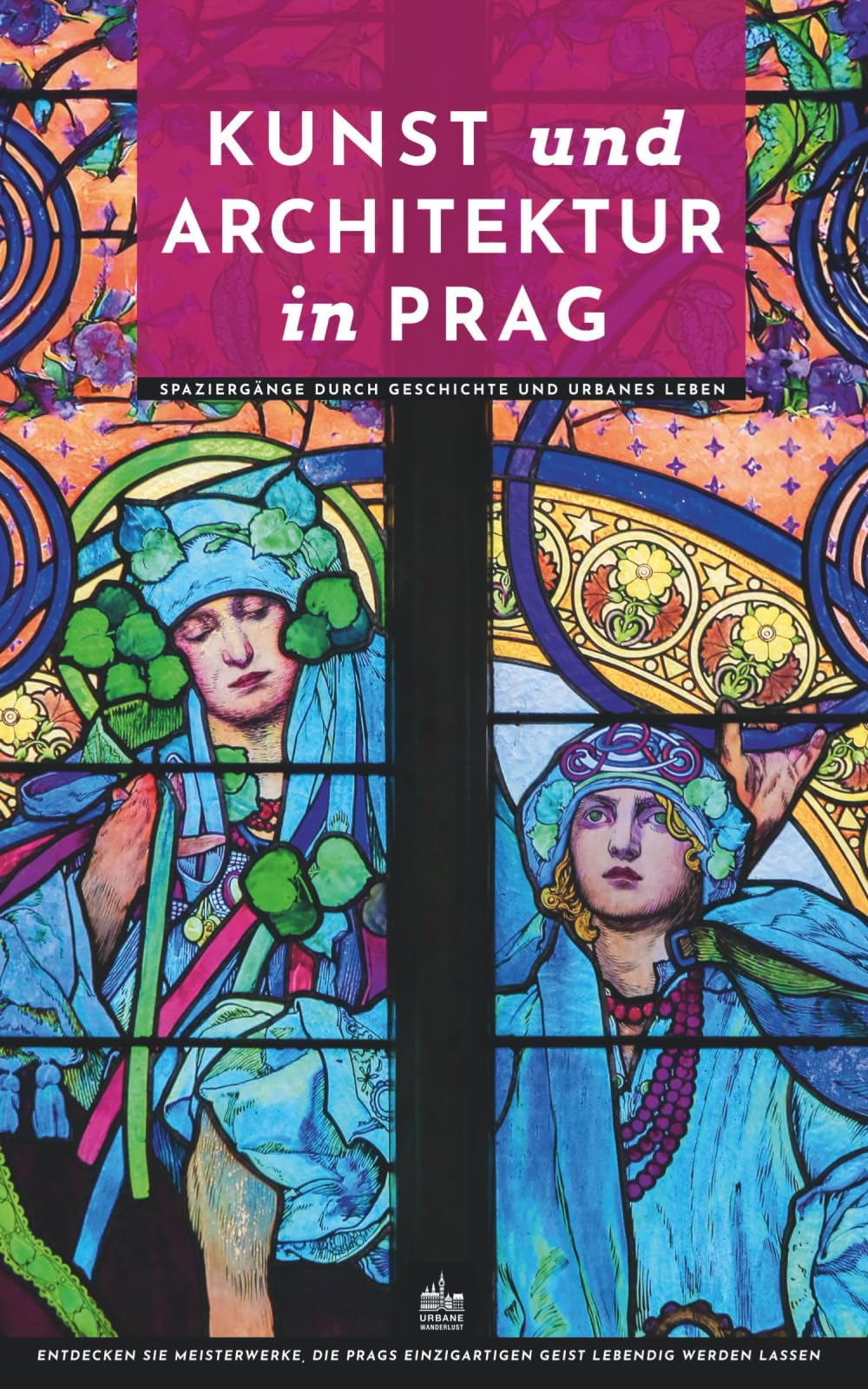 Kunst und Architektur in Prag: Spaziergänge durch Geschichte und urbanes Leben (Kunst- und Architekturführer)