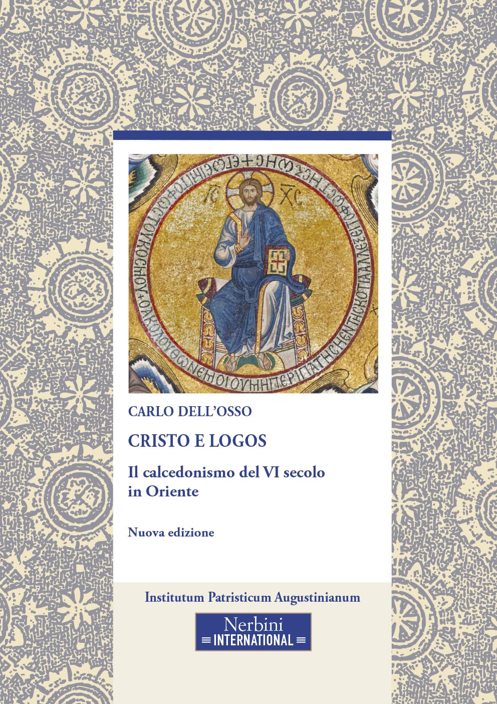 Cristo E Logos. Il Calcedonismo Del Vi Secolo In Oriente. Nuova Ediz. - 4