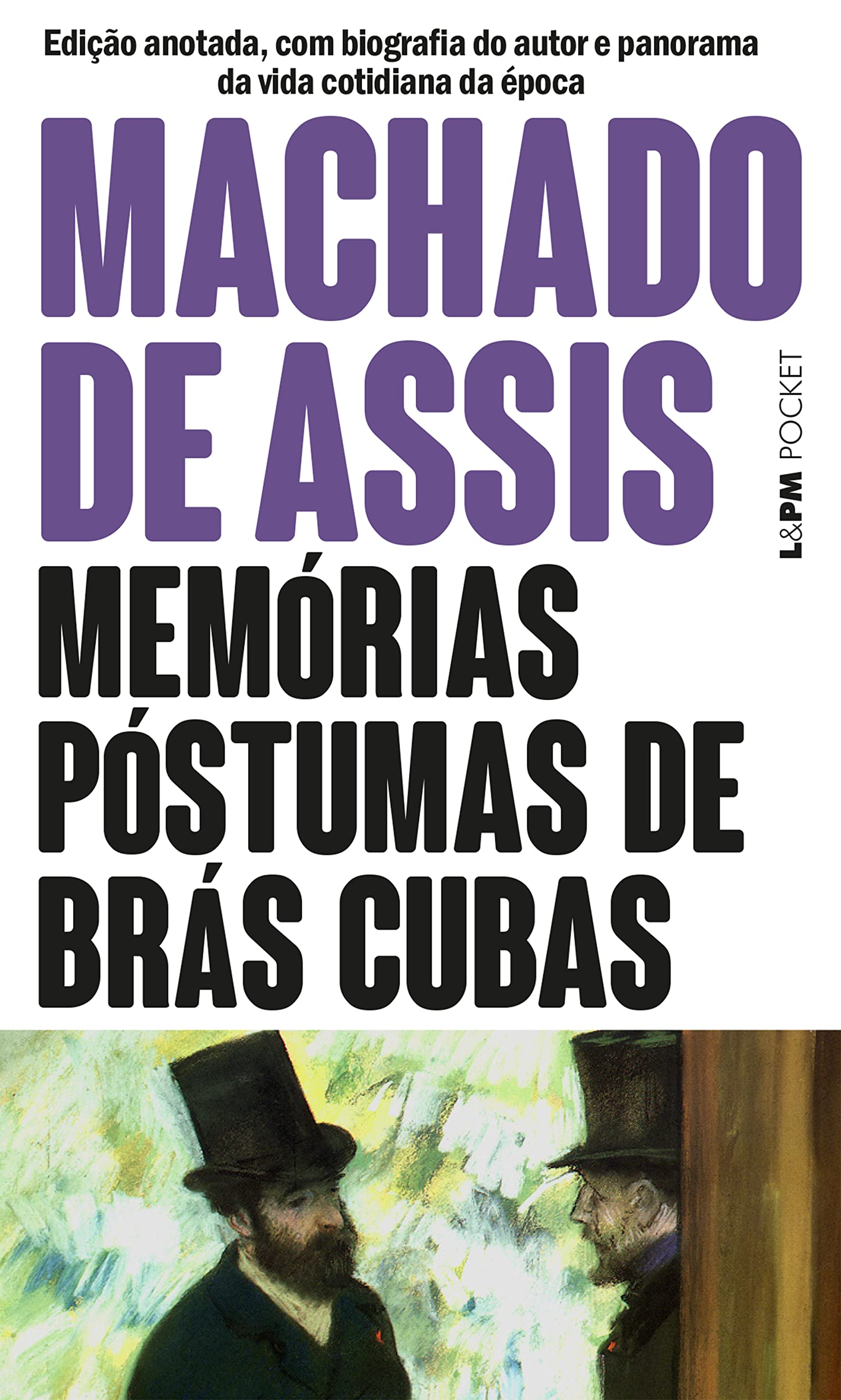 Memórias Póstumas de Brás Cubas: Edição anotada, com biografia do autor e panorama da vida cotidiana da época (Portuguese Edition)