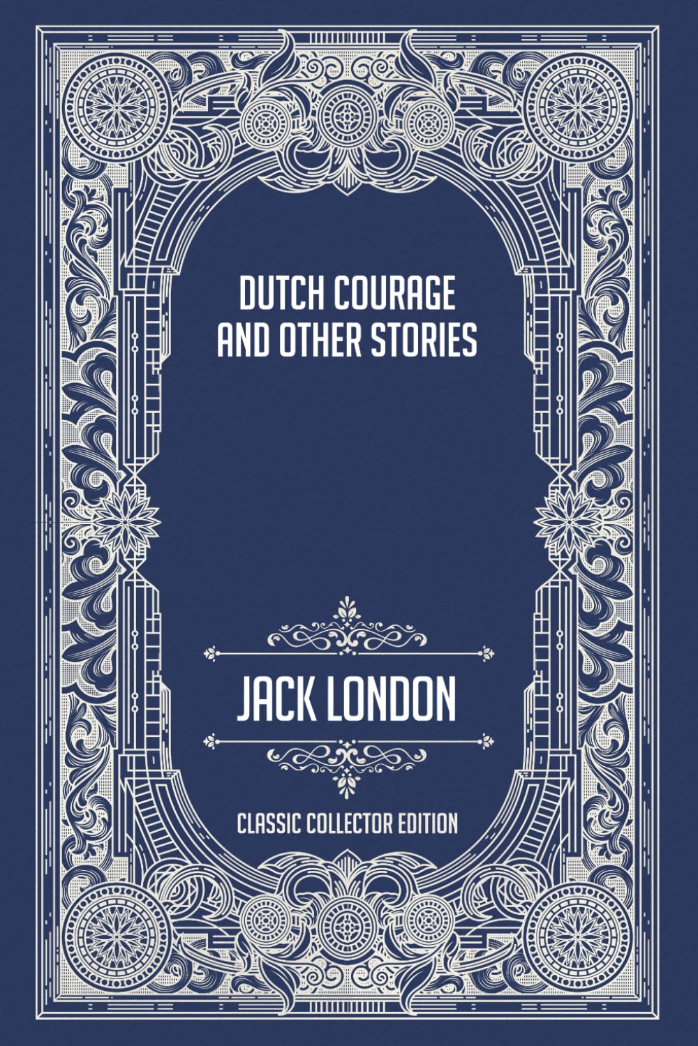 Dutch Courage and Other Stories - Classic Collector Edition (Annotated)