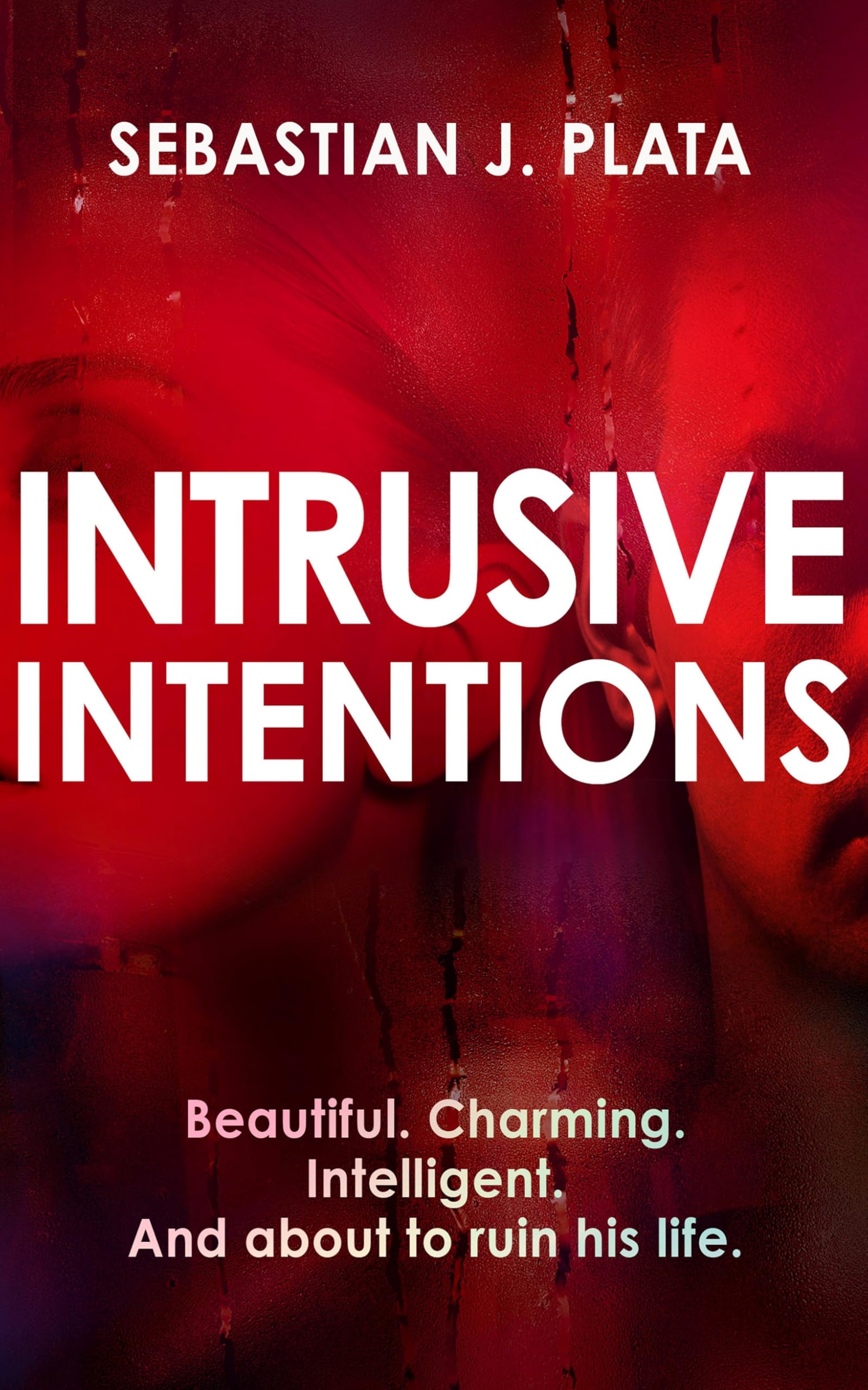Intrusive Intentions by Sebastian J. Plata - 9781448320677