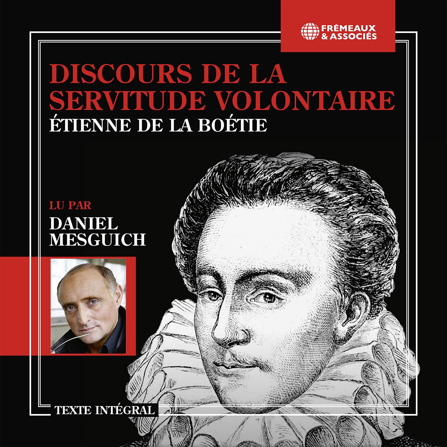 Discours De La Servitude Volontaire - Lu Par Daniel Mesguich Étienne De La Boéti