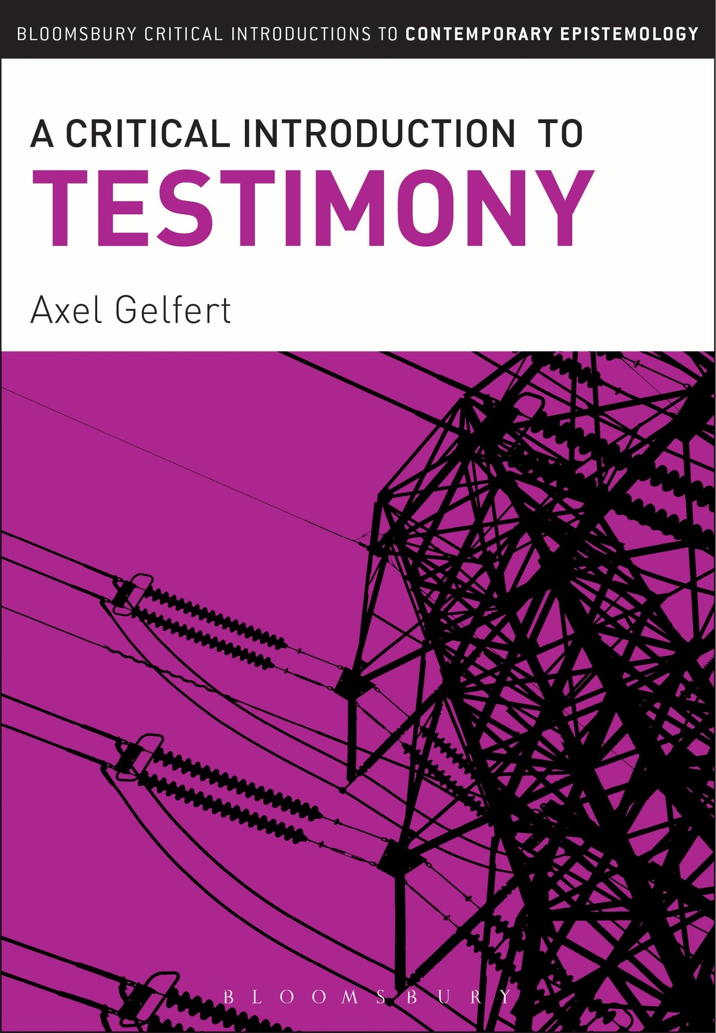 A Critical Introduction to Testimony (Bloomsbury Critical Introductions to Contemporary Epistemology)