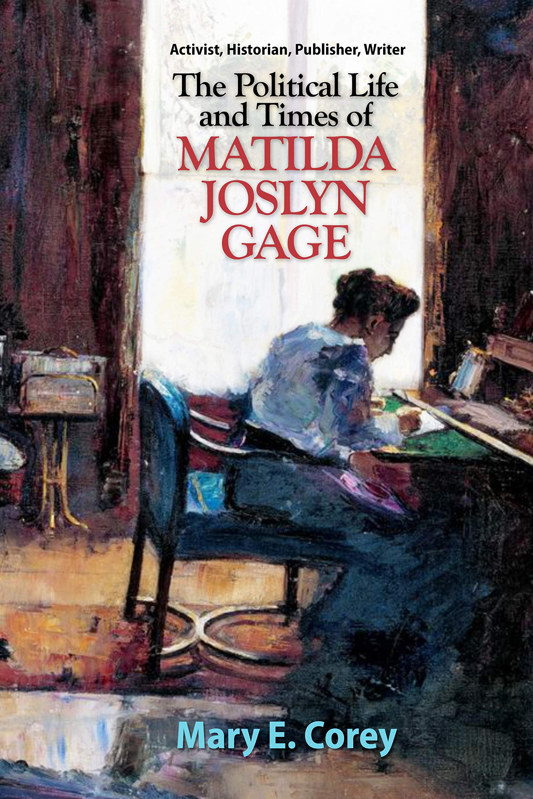 The Political Life and Times of Matilda Joslyn Gage