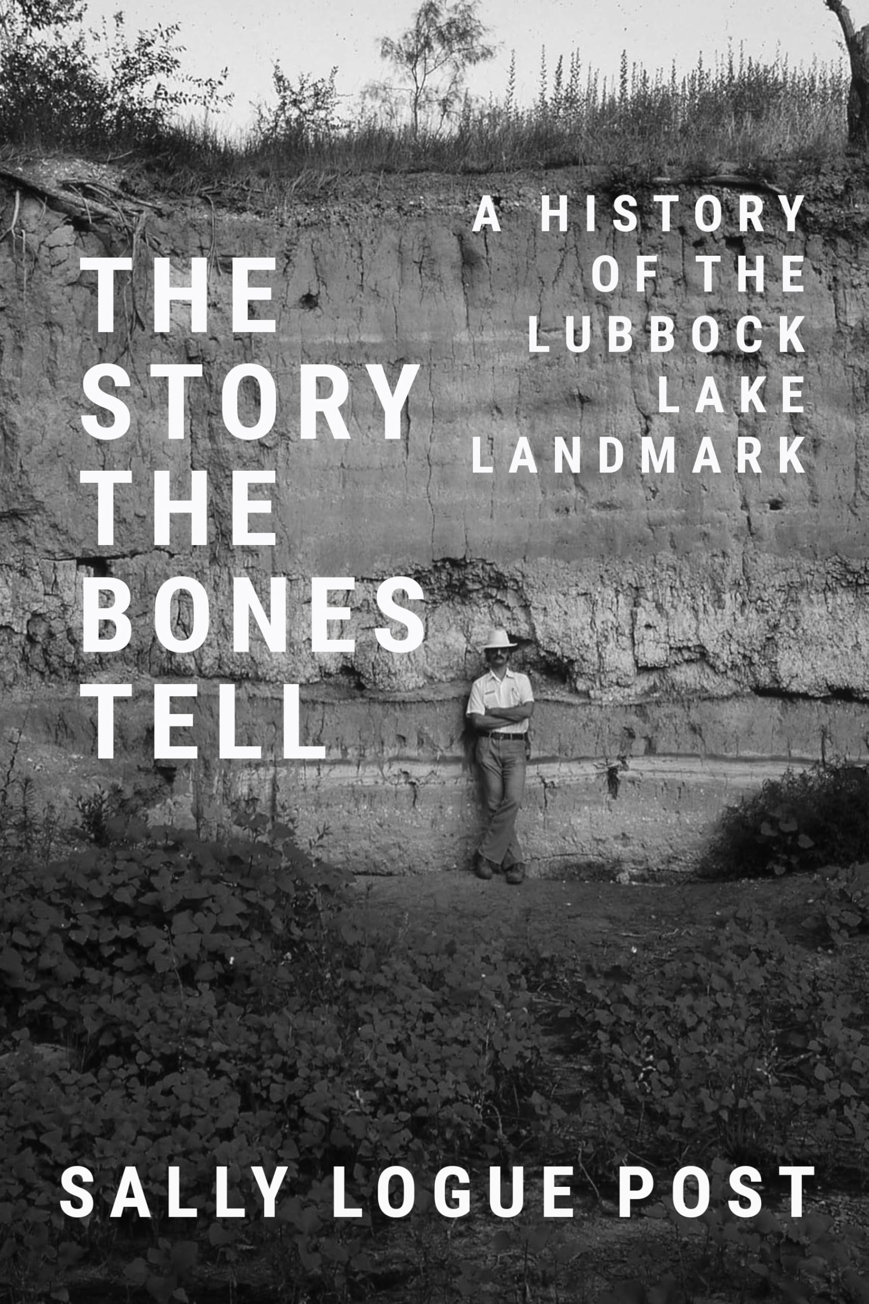 The Story the Bones Tell: A History of the Lubbock Lake Landmark (Grover E. Murray Studies in the American Southwest)