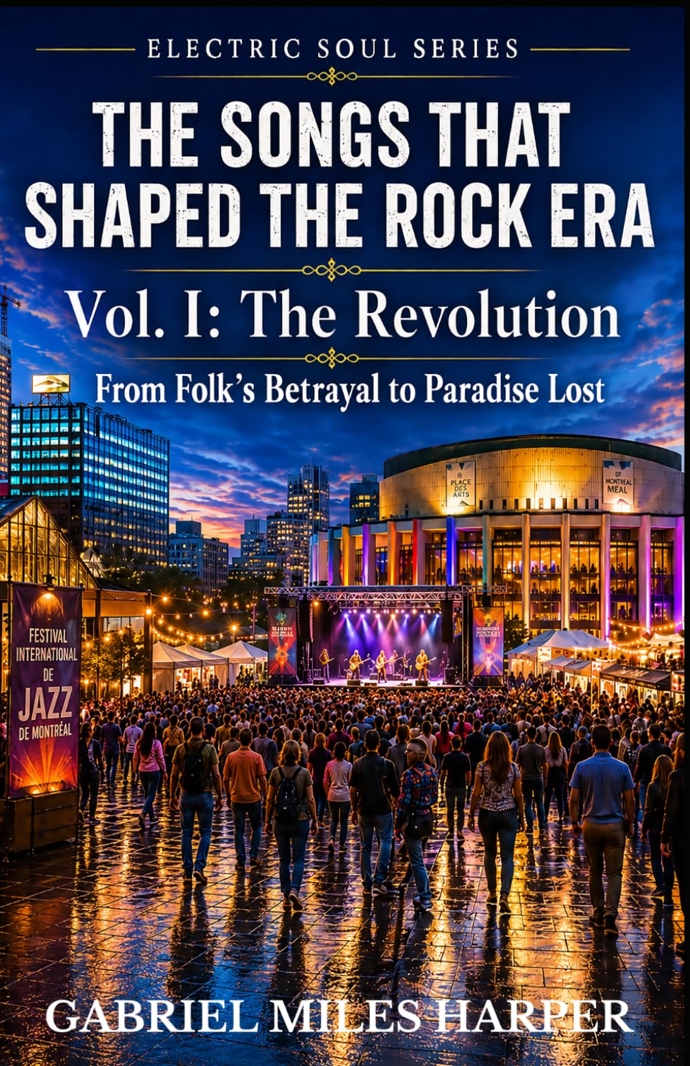 The Songs That Shaped the Rock Era: The Revolution From Folk's Betrayal to Paradise Lost (Electric Soul)
