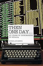 Then One Day...: 40 Years of Bookmaking in Nevada