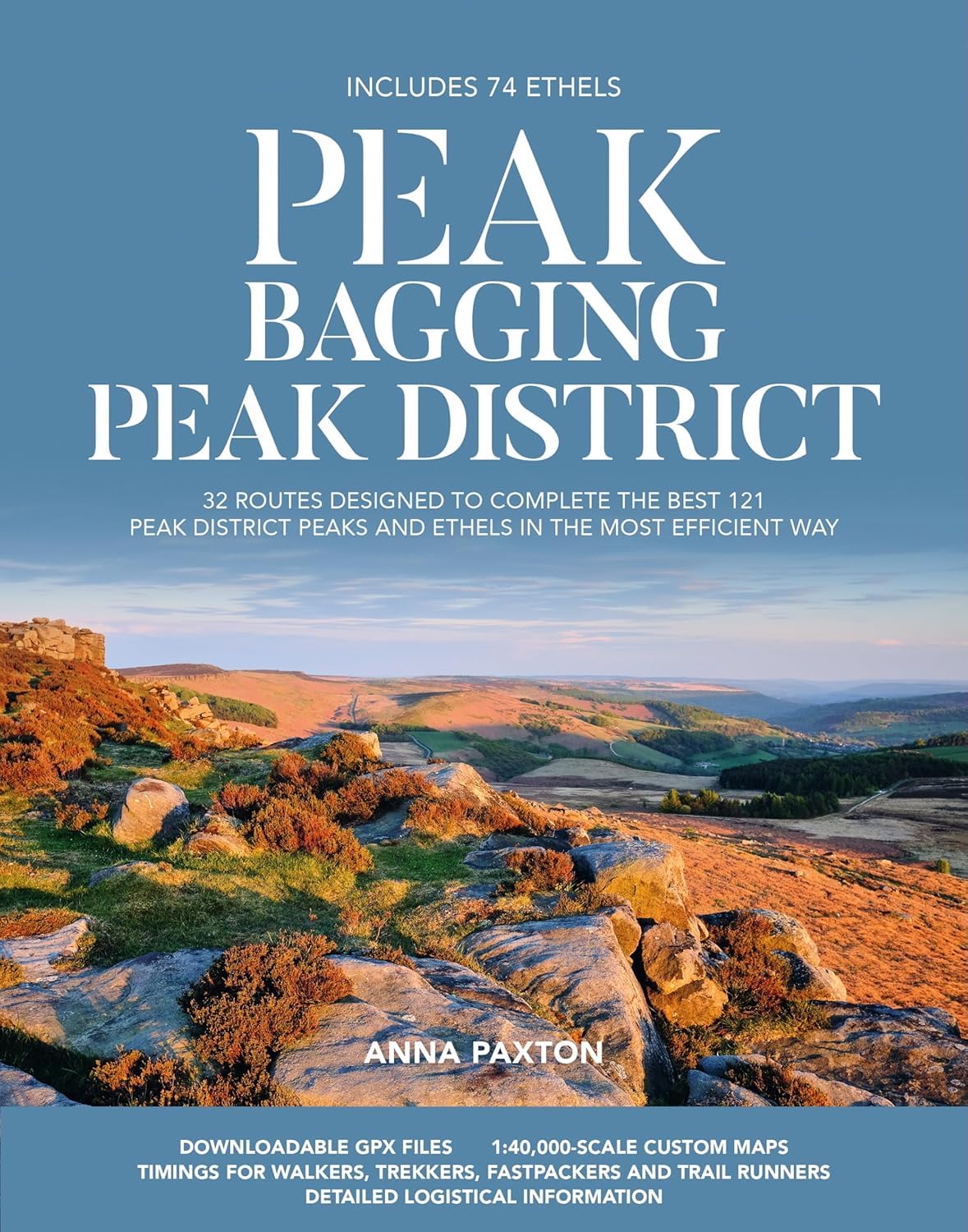 Peak Bagging: Peak District: 32 routes designed to complete the best 121 Peak District peaks and Ethels in the most efficient way