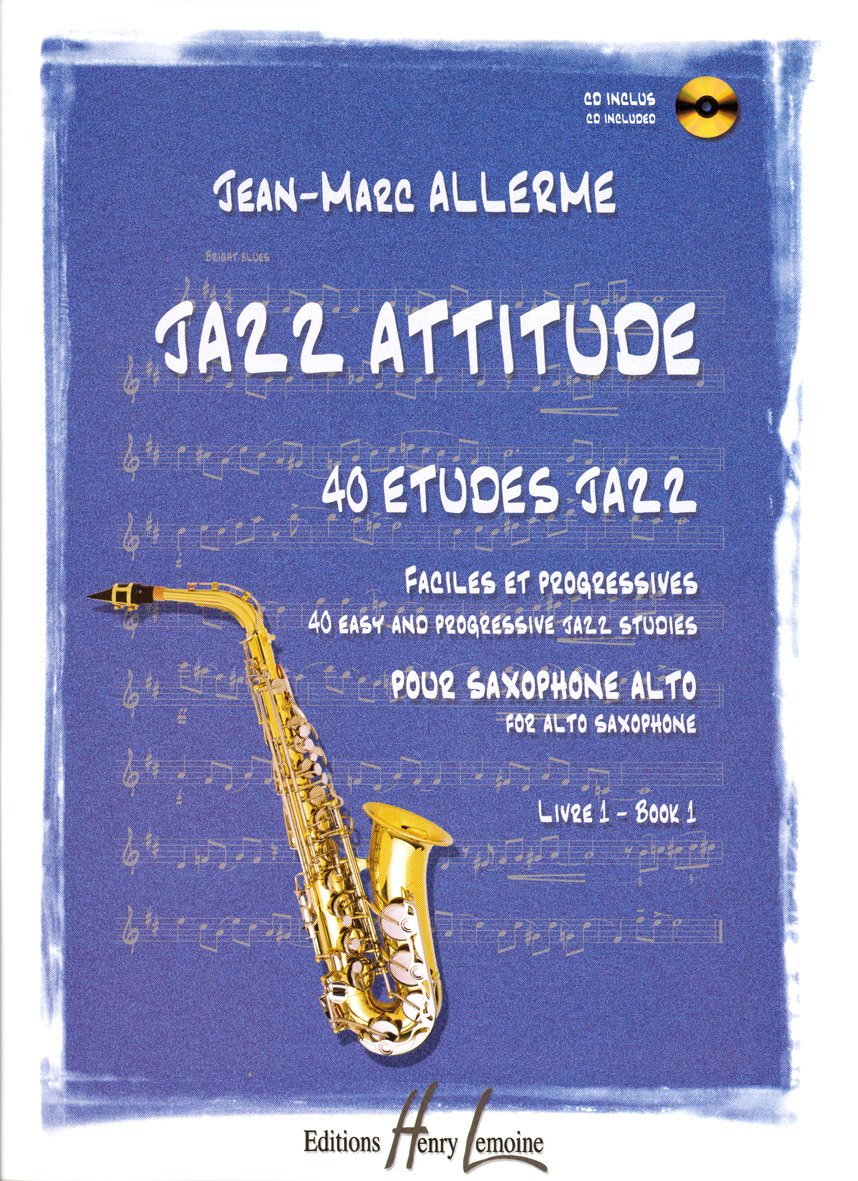 Jazz attitude, volume 1 : 40 études jazz, faciles et progressives pour saxophone alto (CD Inclus)