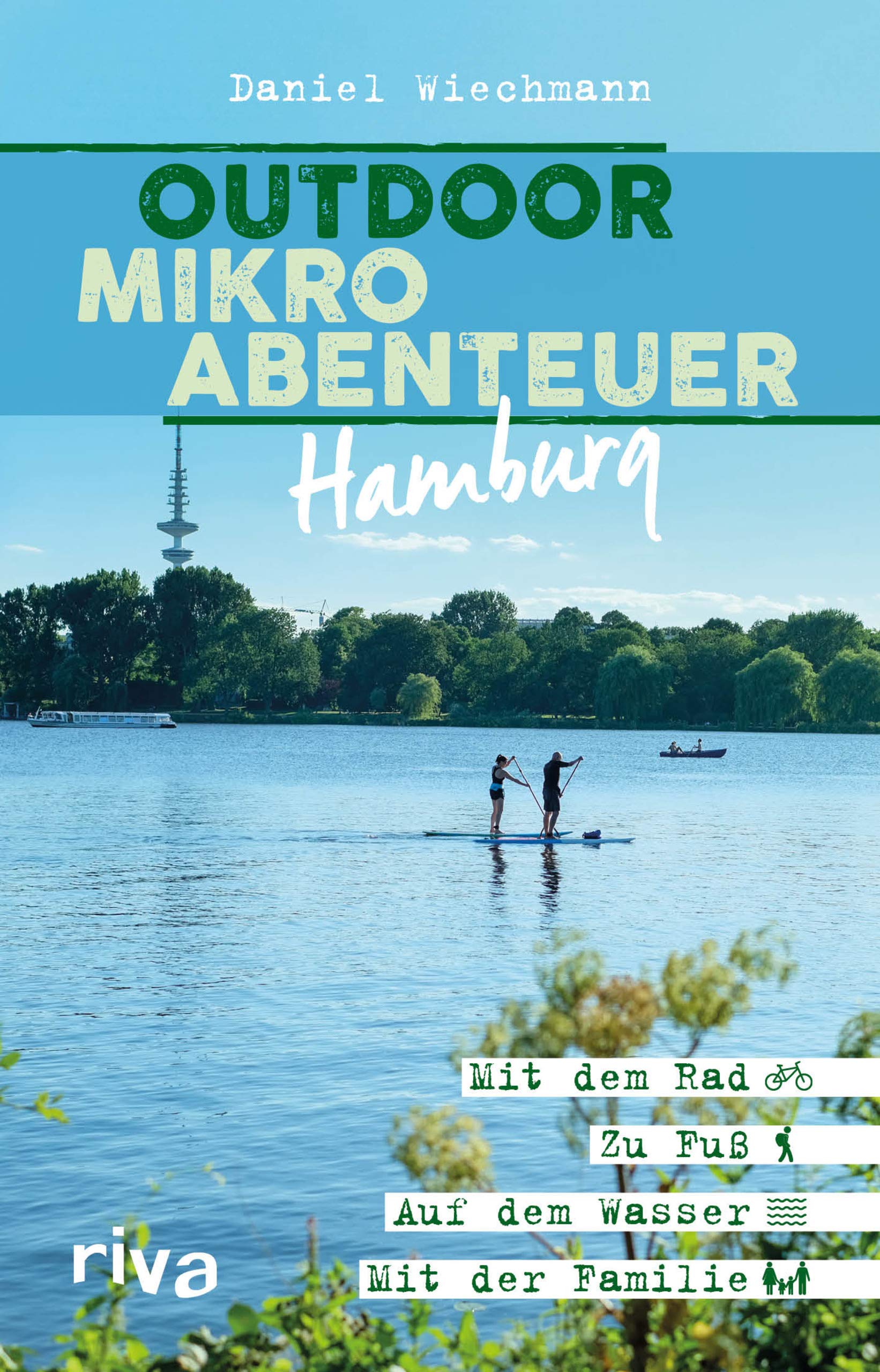 Riva Outdoor-Mikroabenteuer Hamburg: Mit Dem Rad, Zu Fuß, Auf Dem Wasser, Mit Der Familie