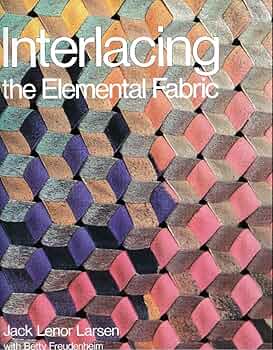 洋書 Interlacing the Elemental Fabric Interlacing: The Elemental Fabric : Larsen, Jack Lenor
