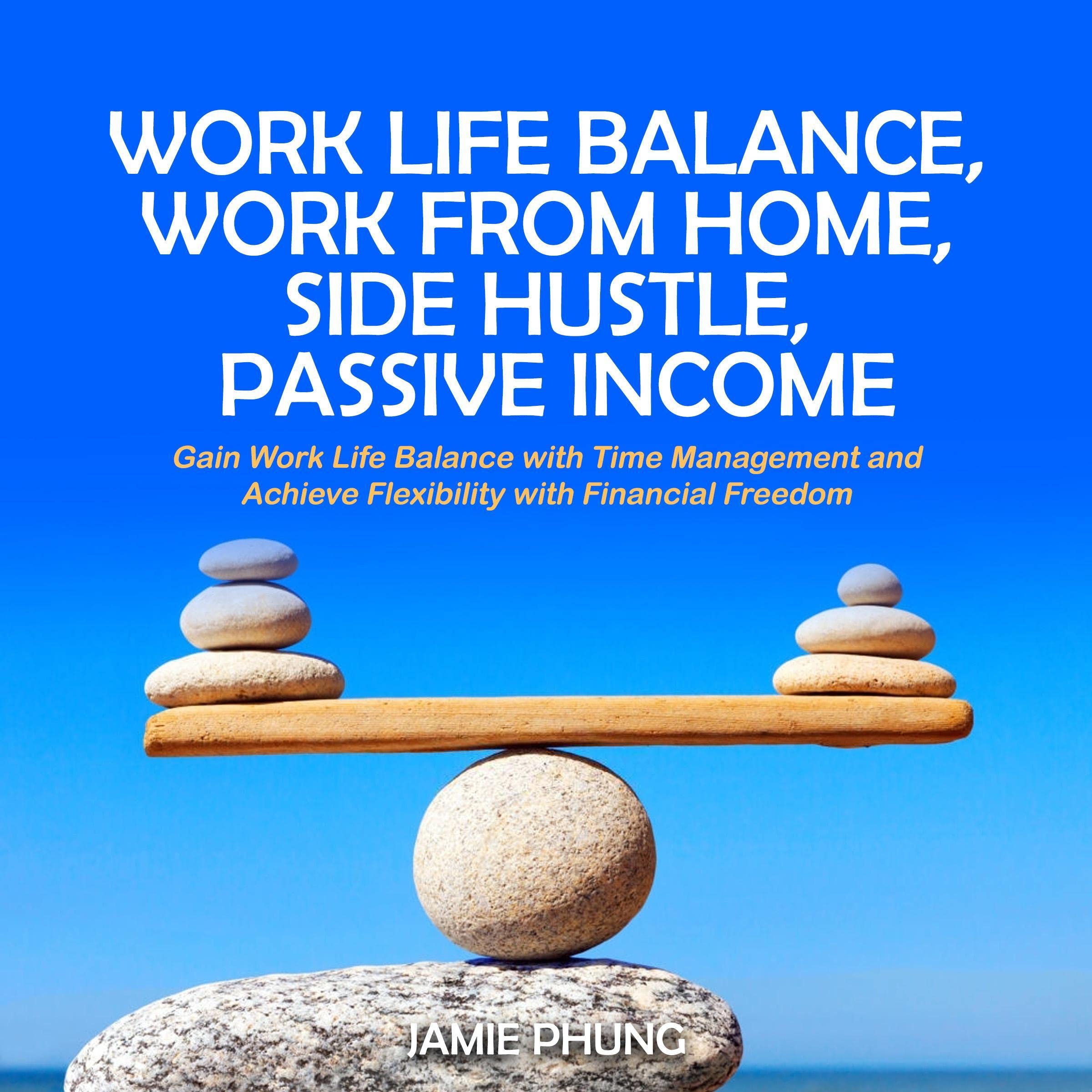 Cover art for Work Life Balance, Work from Home, Side Hustle, Passive Income