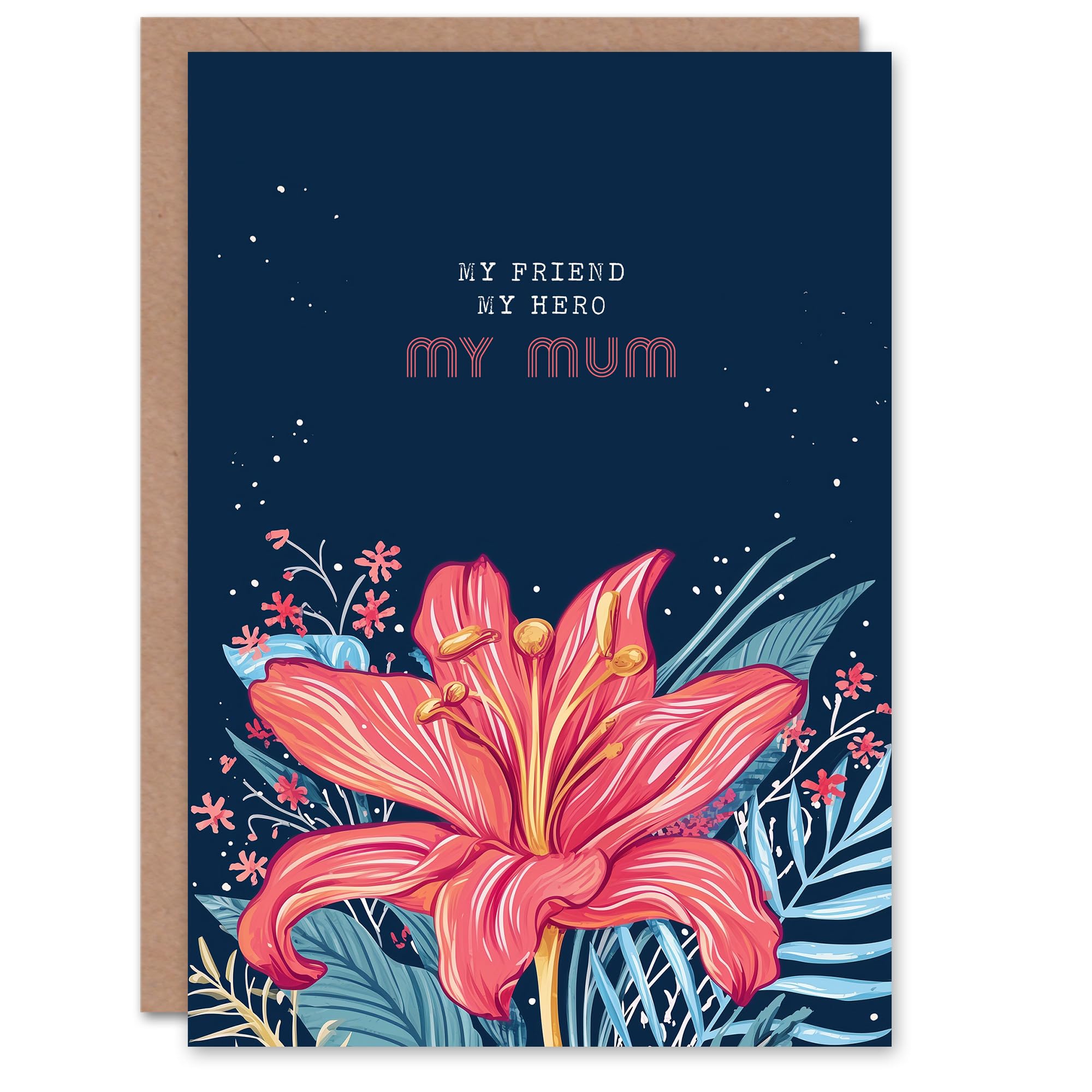 Artery8 Mother's Day Sincere My Friend Hero Mum Lily Flower Greeting Card