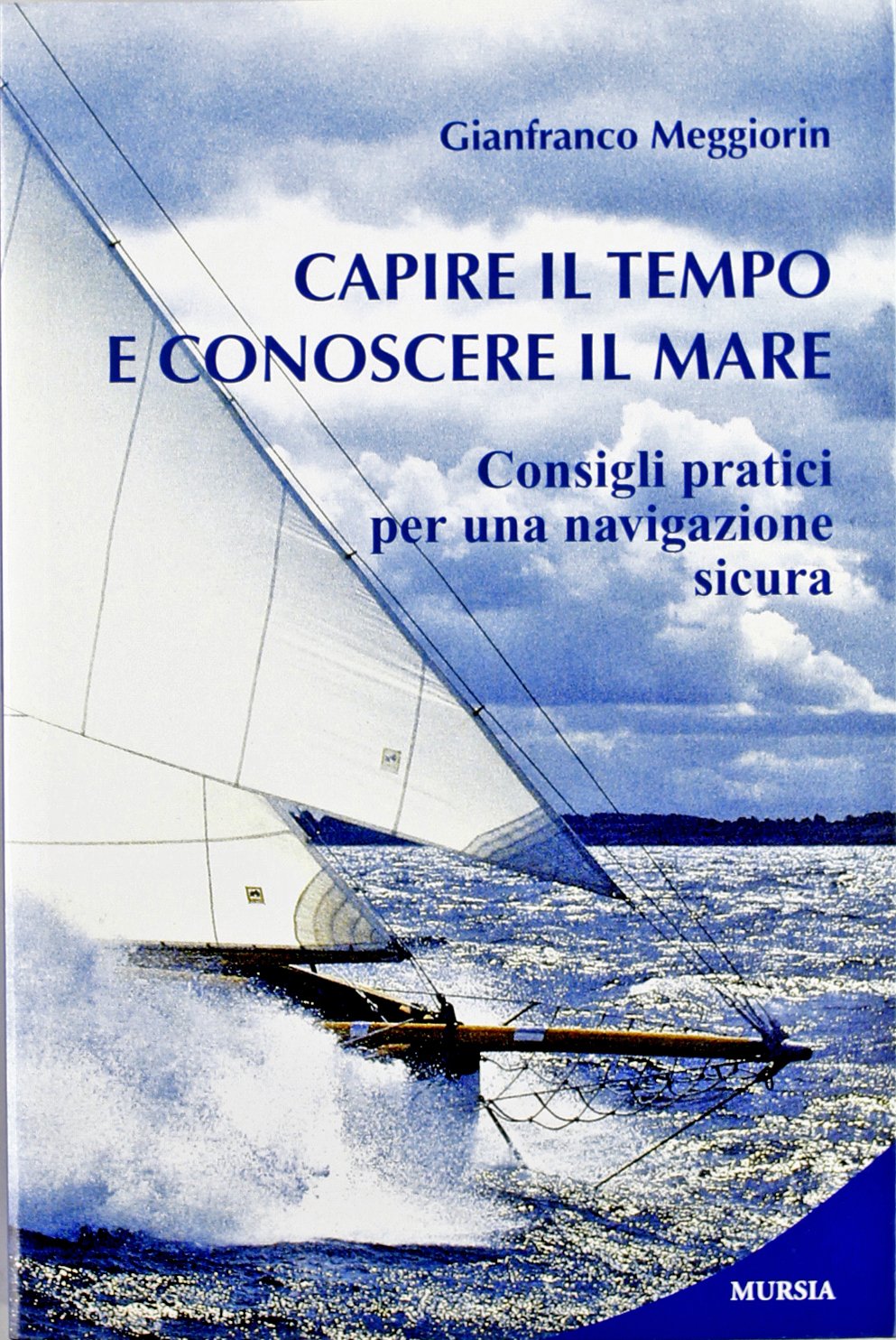 Capire il tempo e conoscere il mare. Consigli pratici per una navigazione sicura