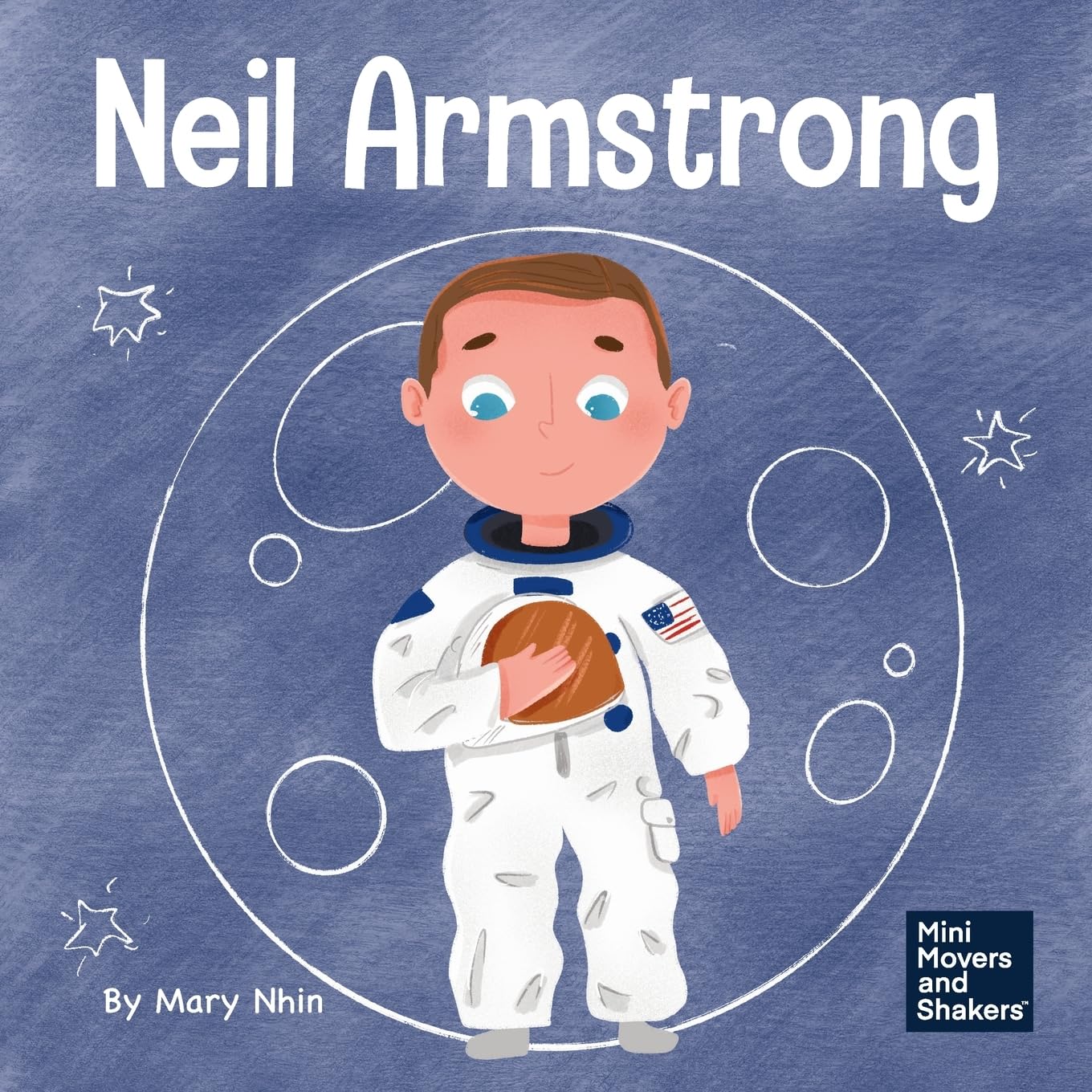 Neil Armstrong: A Children's Book About Taking a Giant Leap for Mankind: 40 (Mini Movers and Shakers)